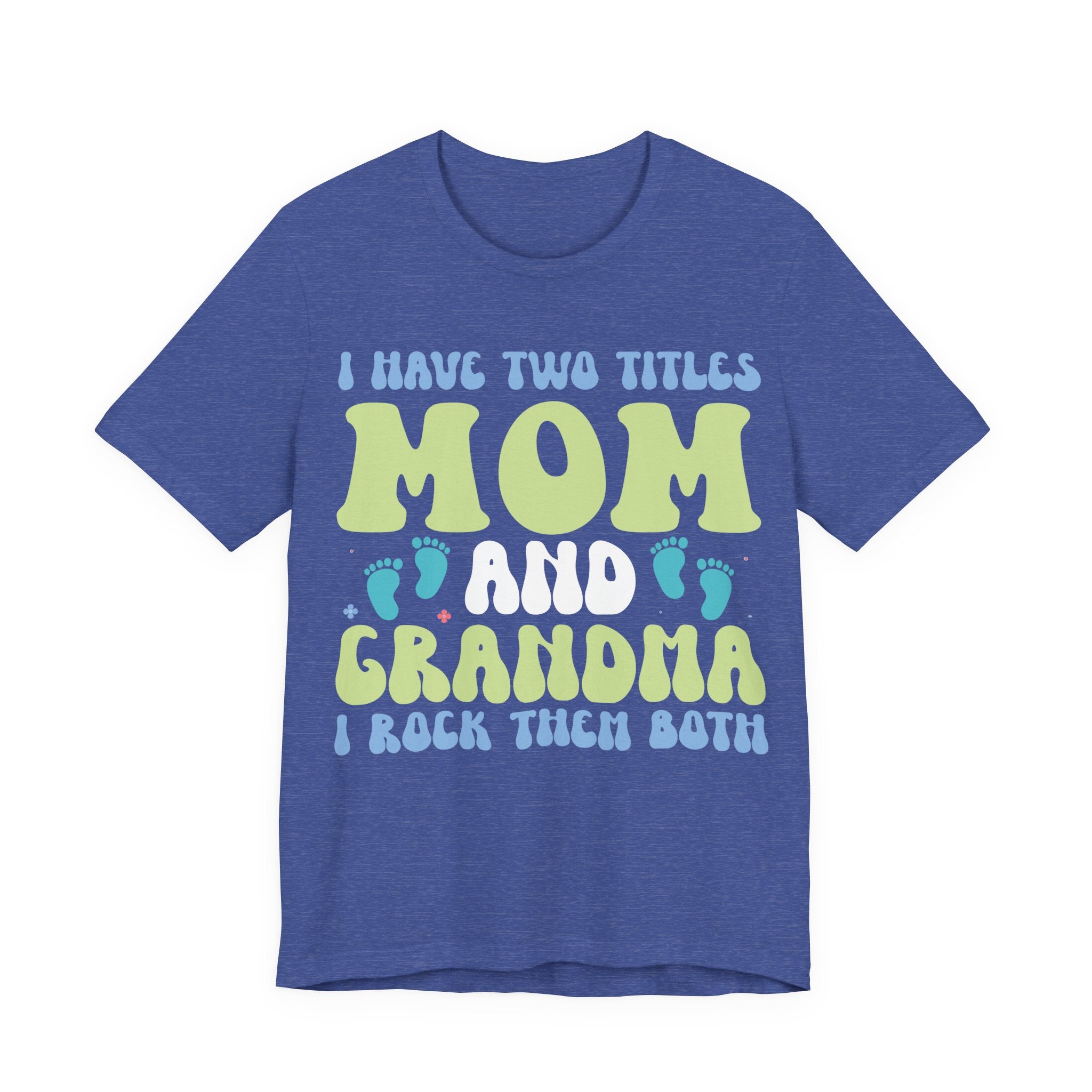I Have Two Titles: Mom and Grandma | Tee