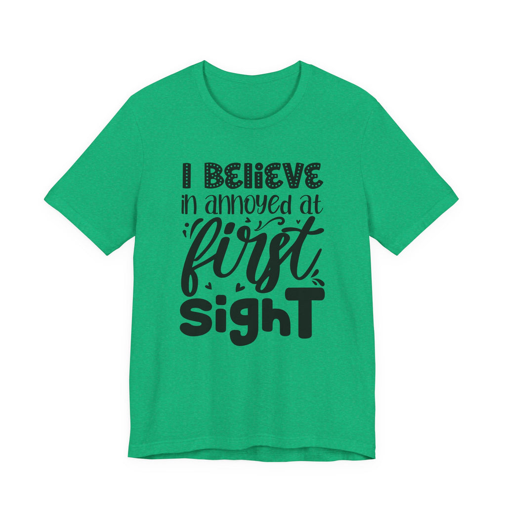 I Believe in Annoyed at First Sight | Tee