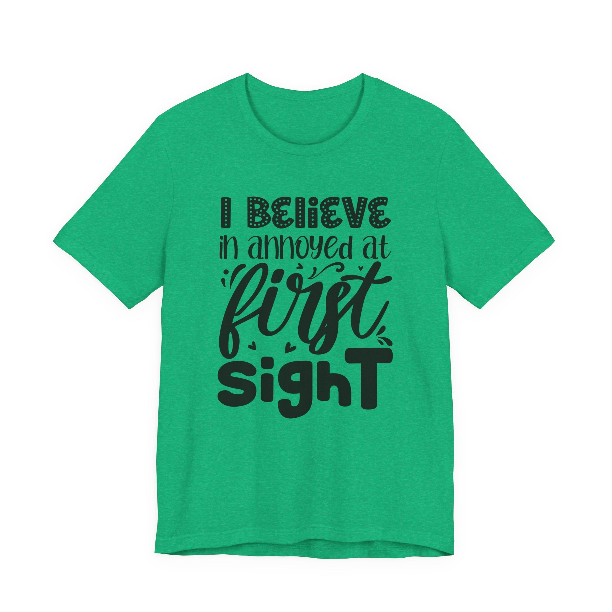 I Believe in Annoyed at First Sight | Tee