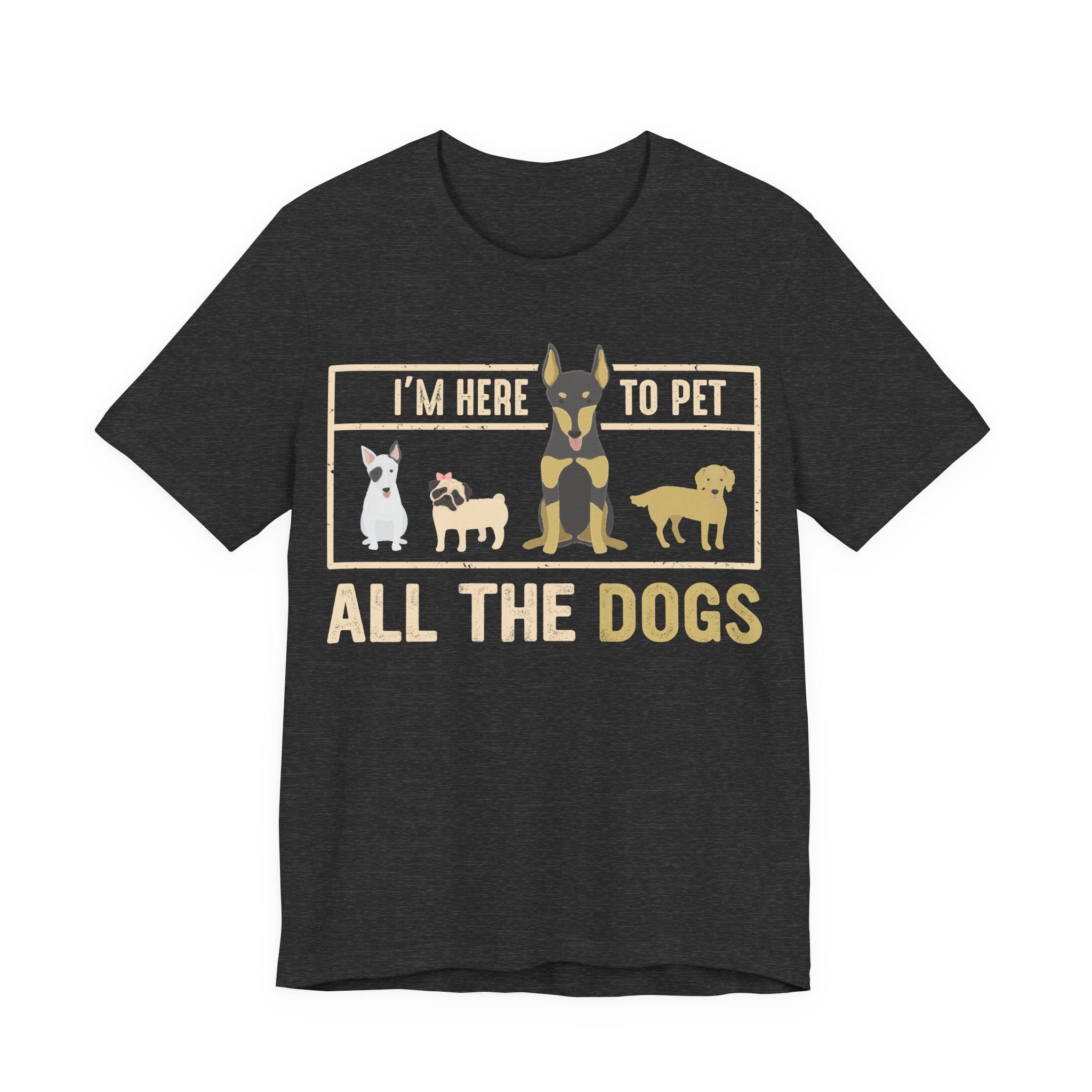 I'm Here to Pet All the Dogs | Tee