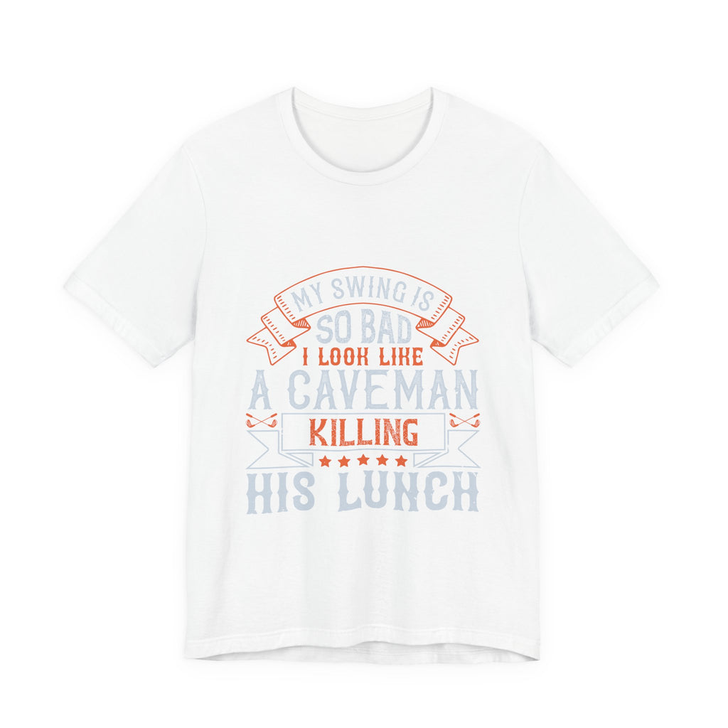 My Swing Is So Bad I Look Like a Caveman Killing His Lunch | Tee