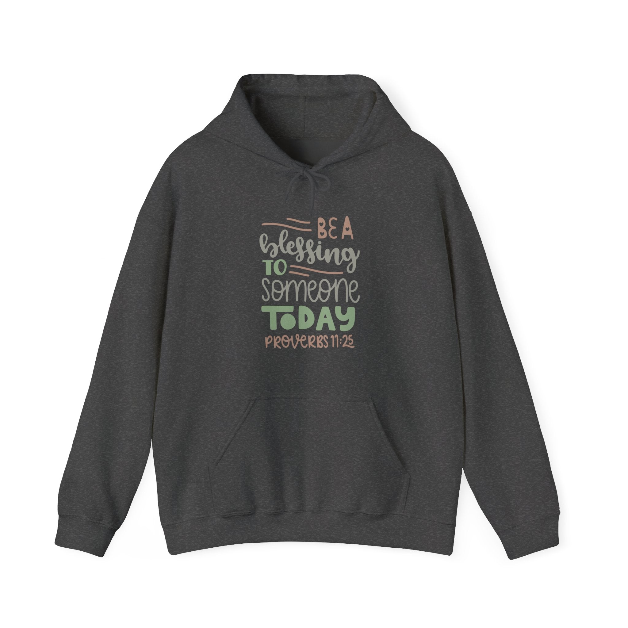 Be a Blessing to Someone Today - Proverbs 11:25 | Hoodie