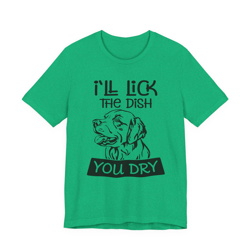 I'll Lick the Dish, You Dry | Tee