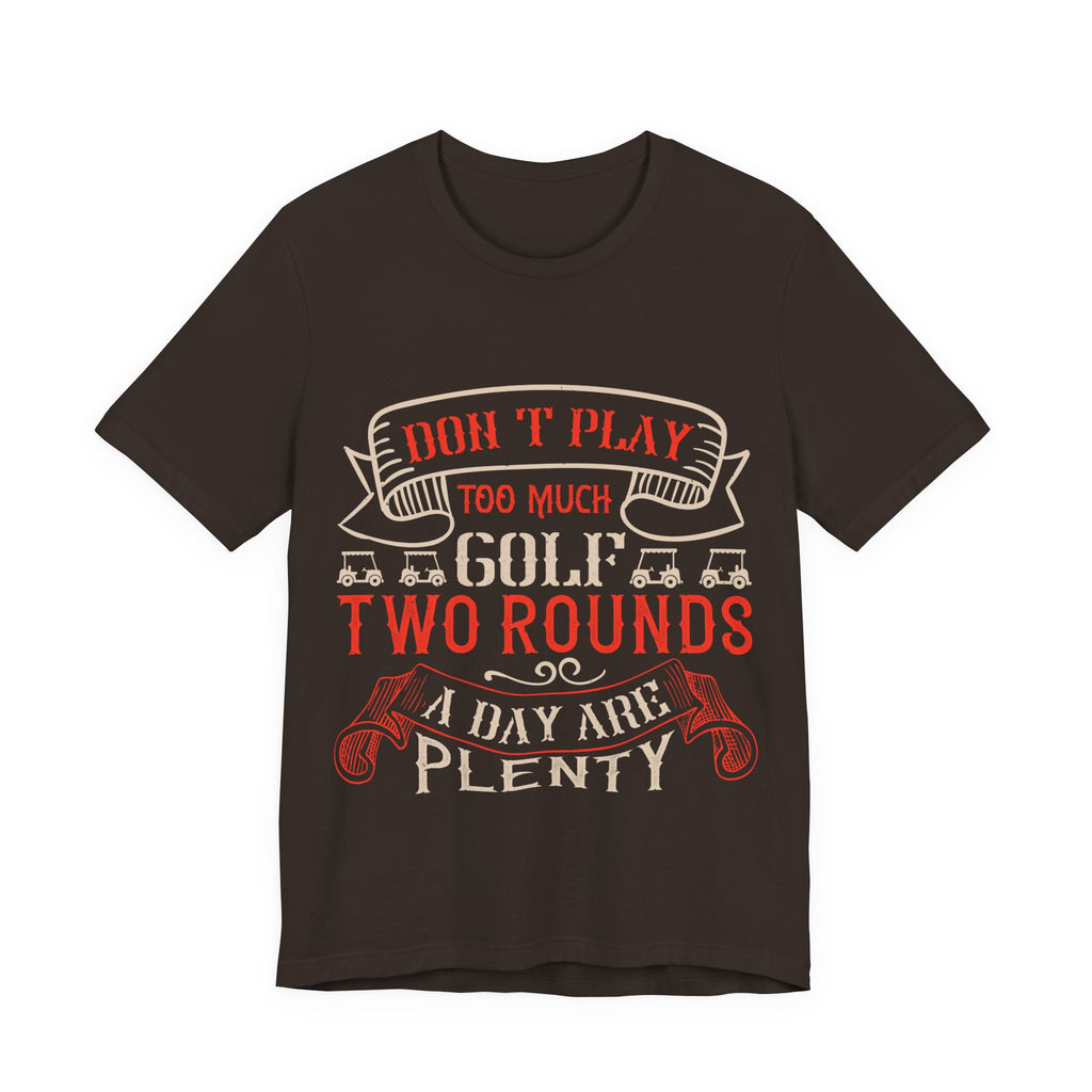 Don't Play Too Much Golf. Two Rounds a Day Are Plenty | Tee