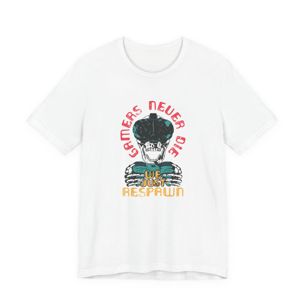 Gamers Never Die, We Just Respawn | Tee