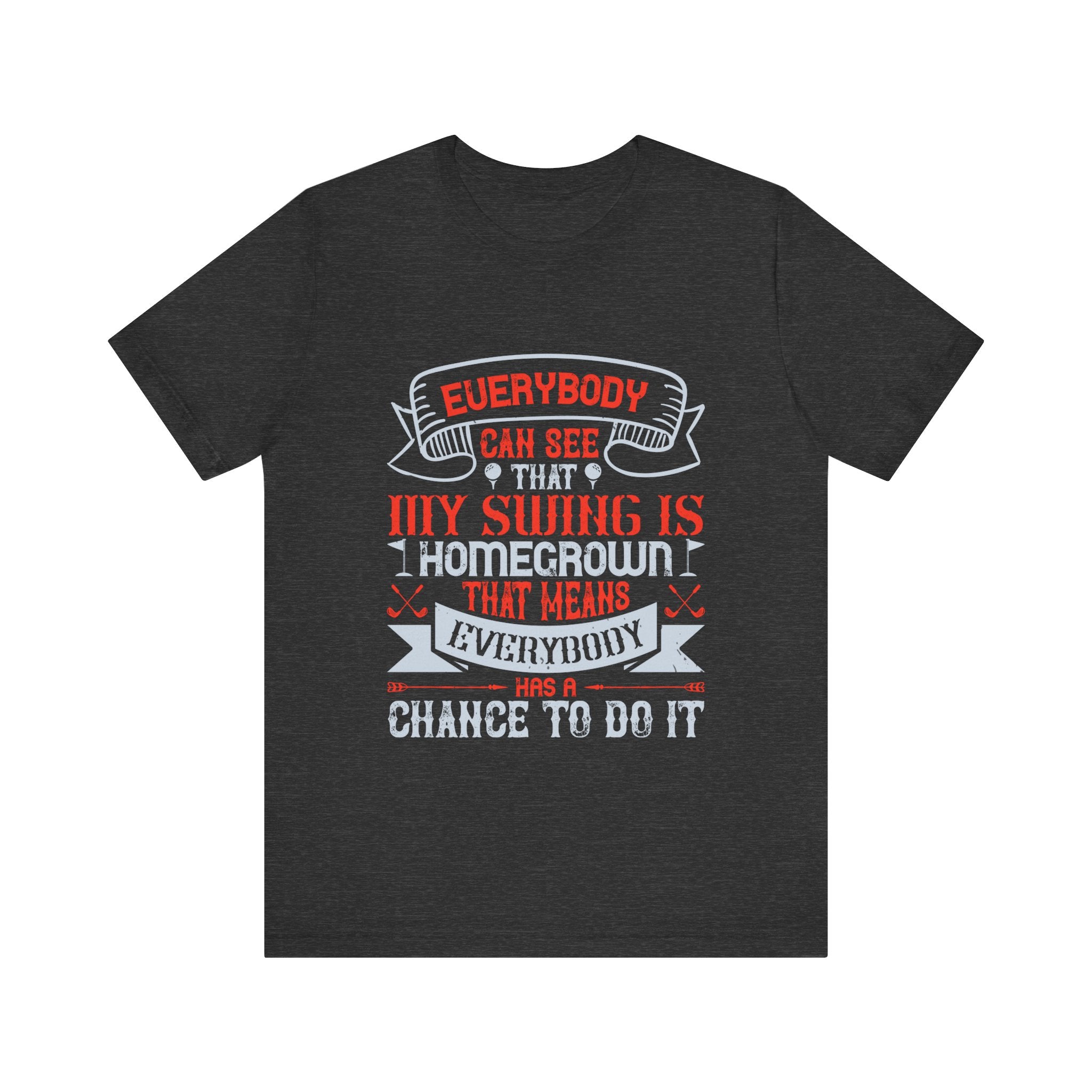 Everybody Can See That My Swing Is Homegrown. That Means Everybody Has a Chance to Do It | Tee