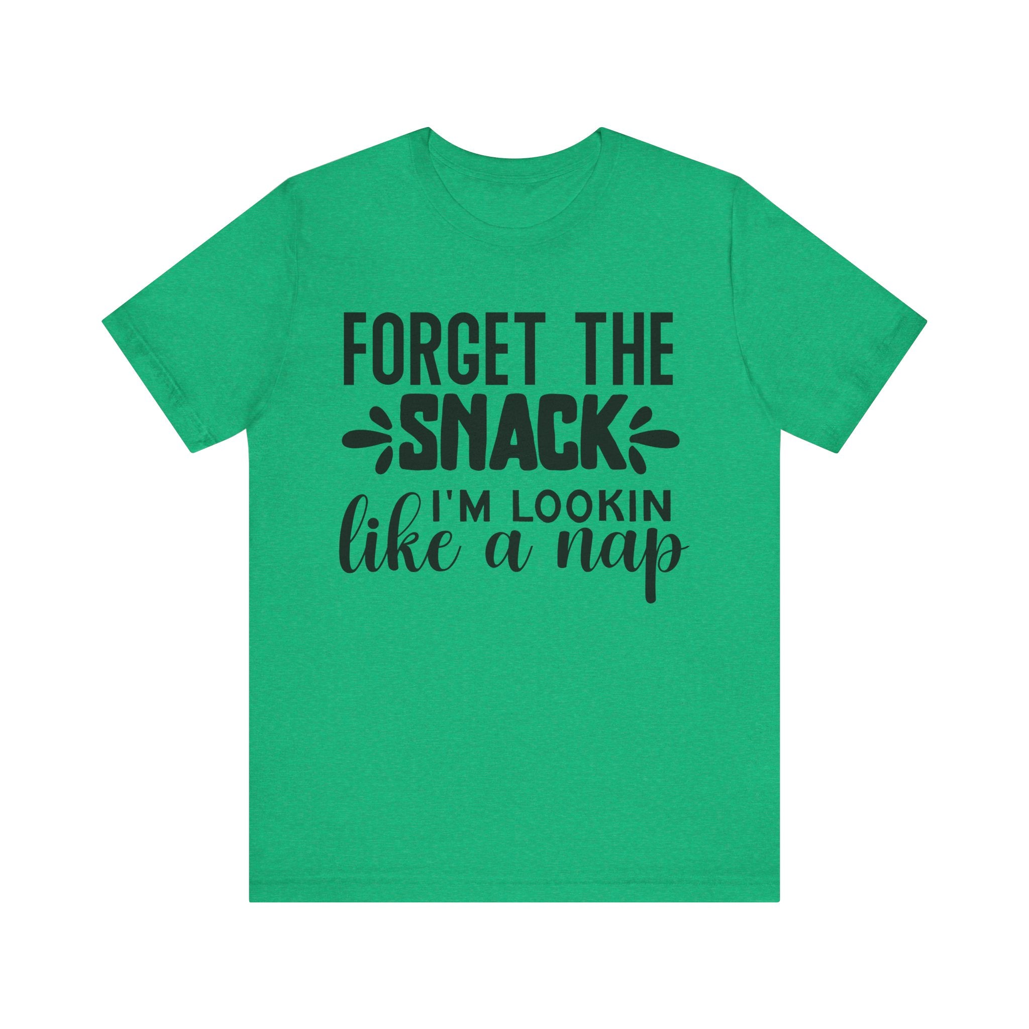 Forget the Snack, I'm Lookin' Like a Nap | Tee