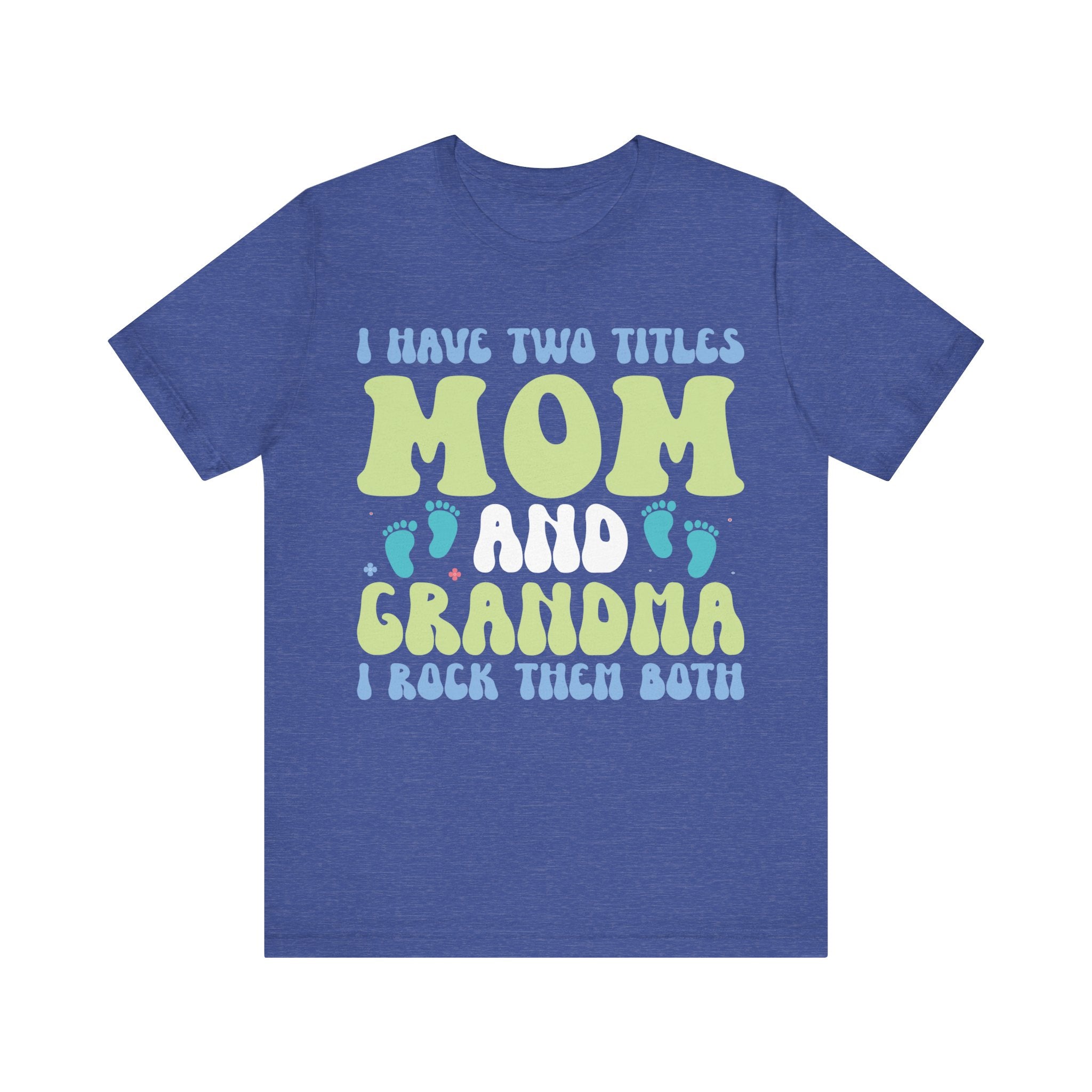 I Have Two Titles: Mom and Grandma | Tee
