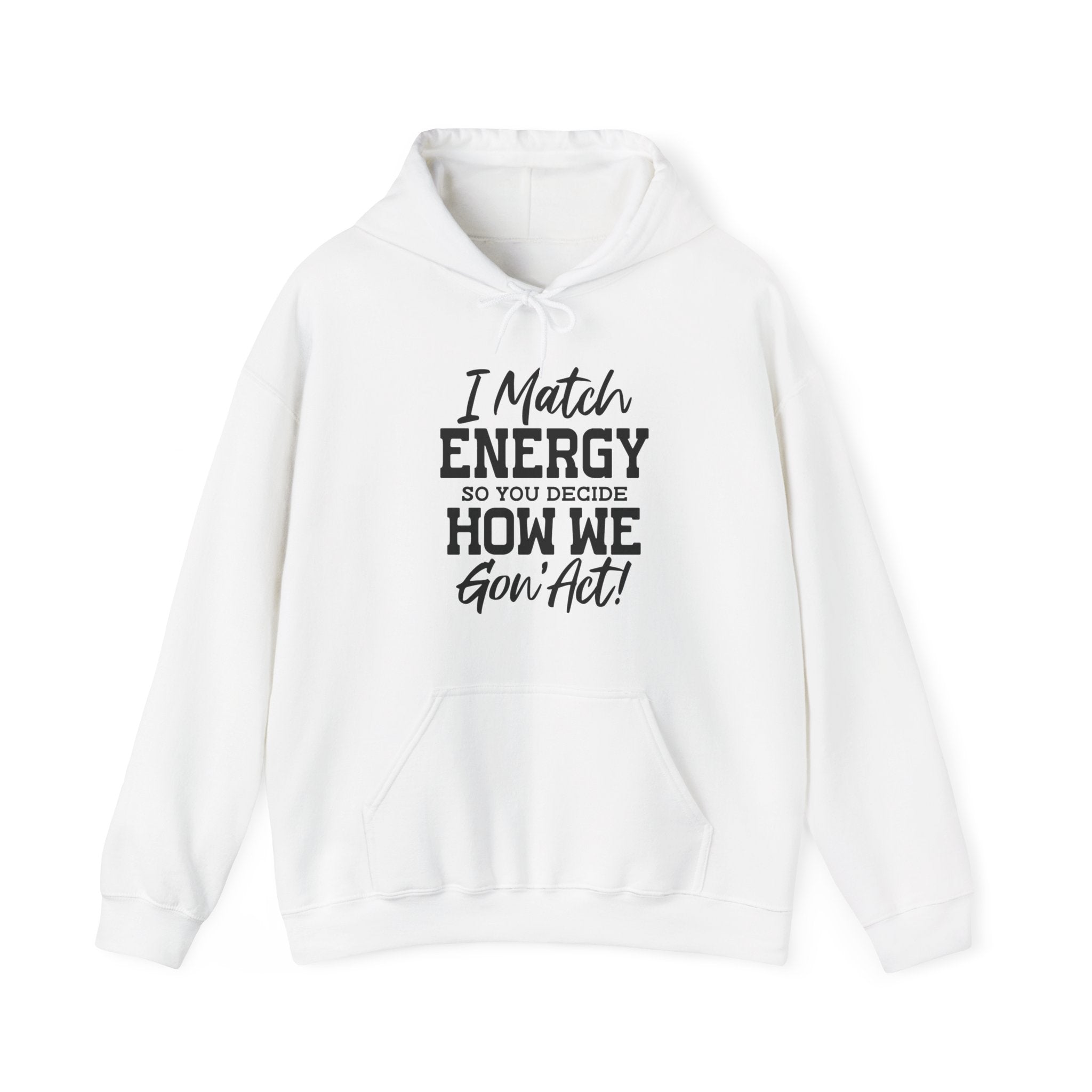 I Match Energy | Hoodie