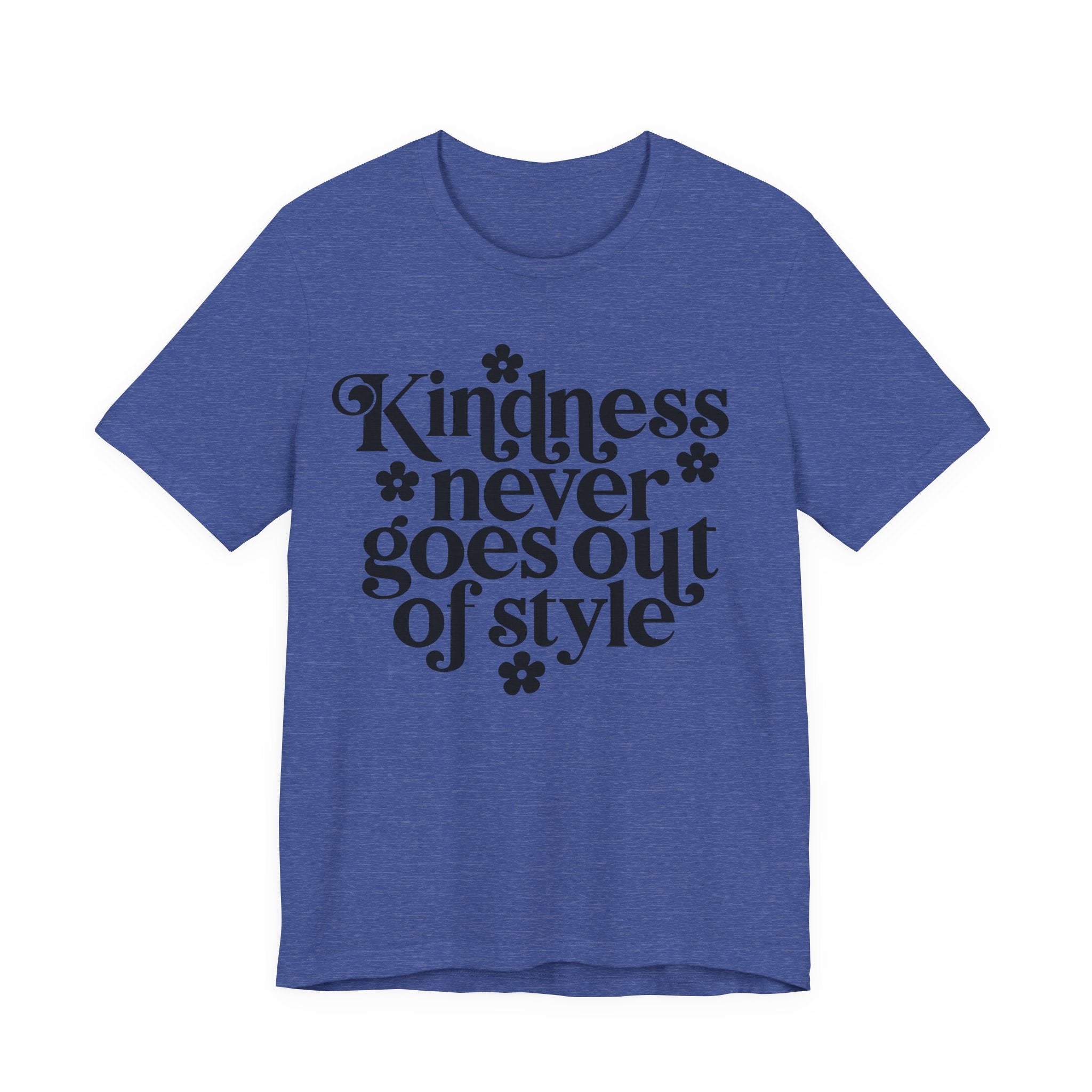 Kindness Never Goes Out of Style | Tee