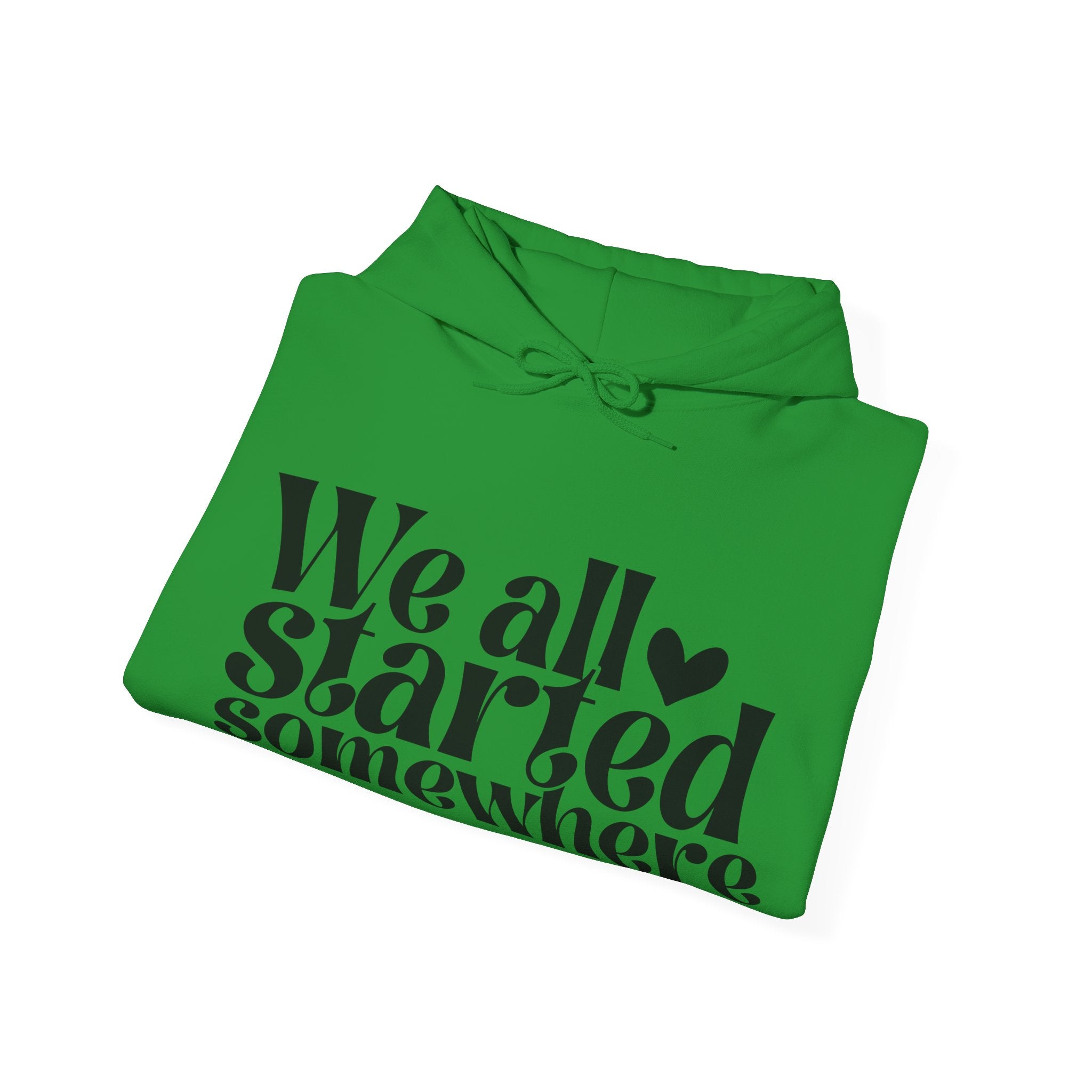 We All Started Somewhere | Hoodie