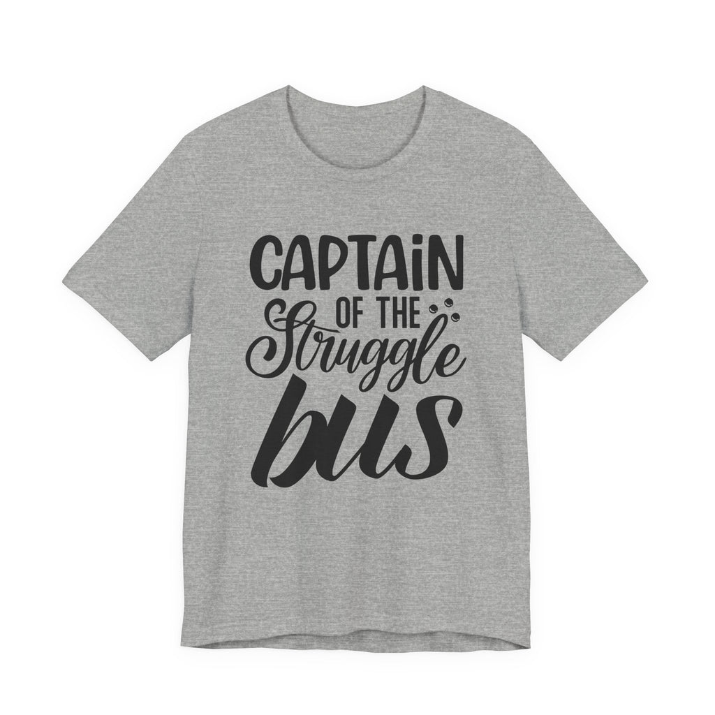 Captain of the Struggle Bus | Tee