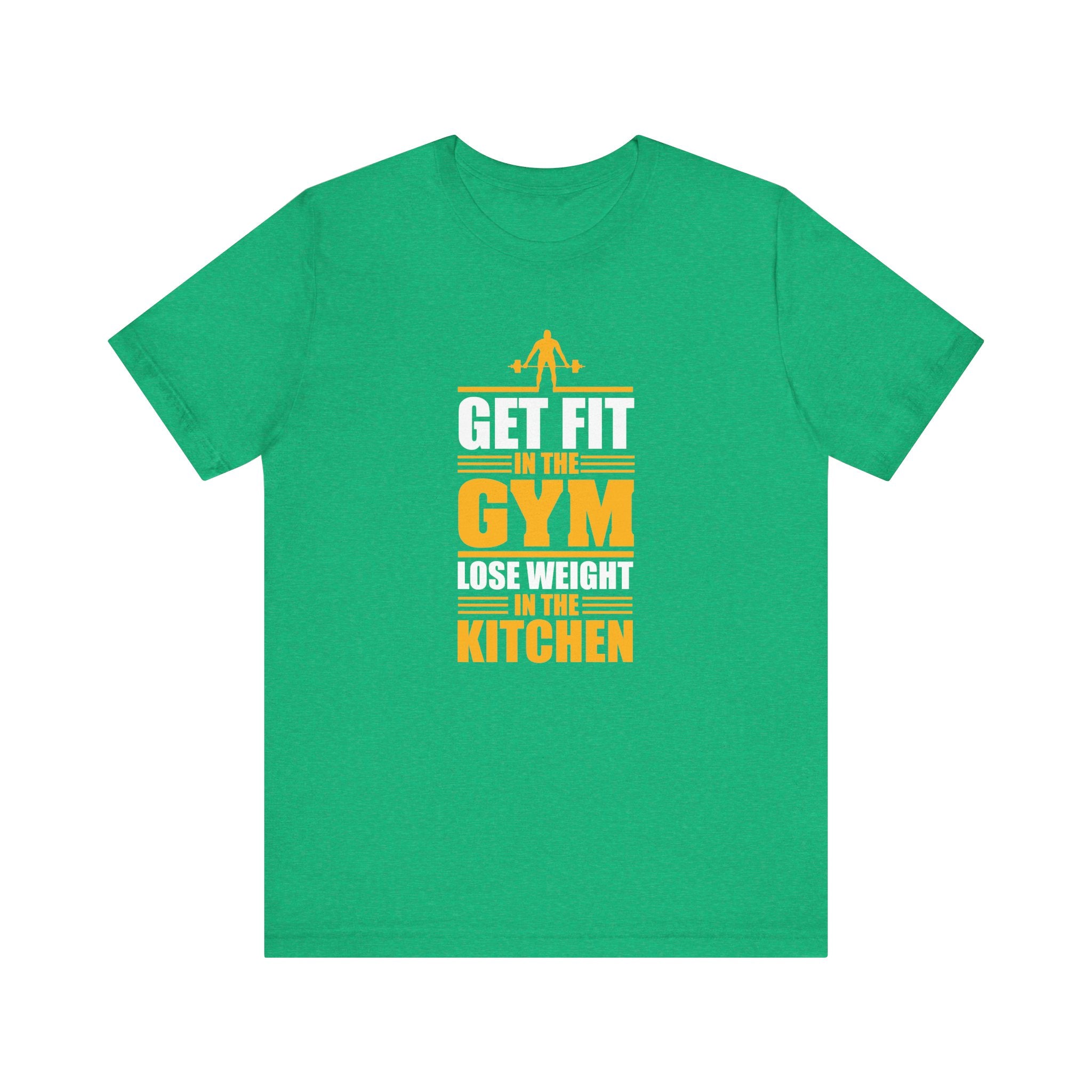 Get Fit in the Gym, Lose Weight in the Kitchen | Tee