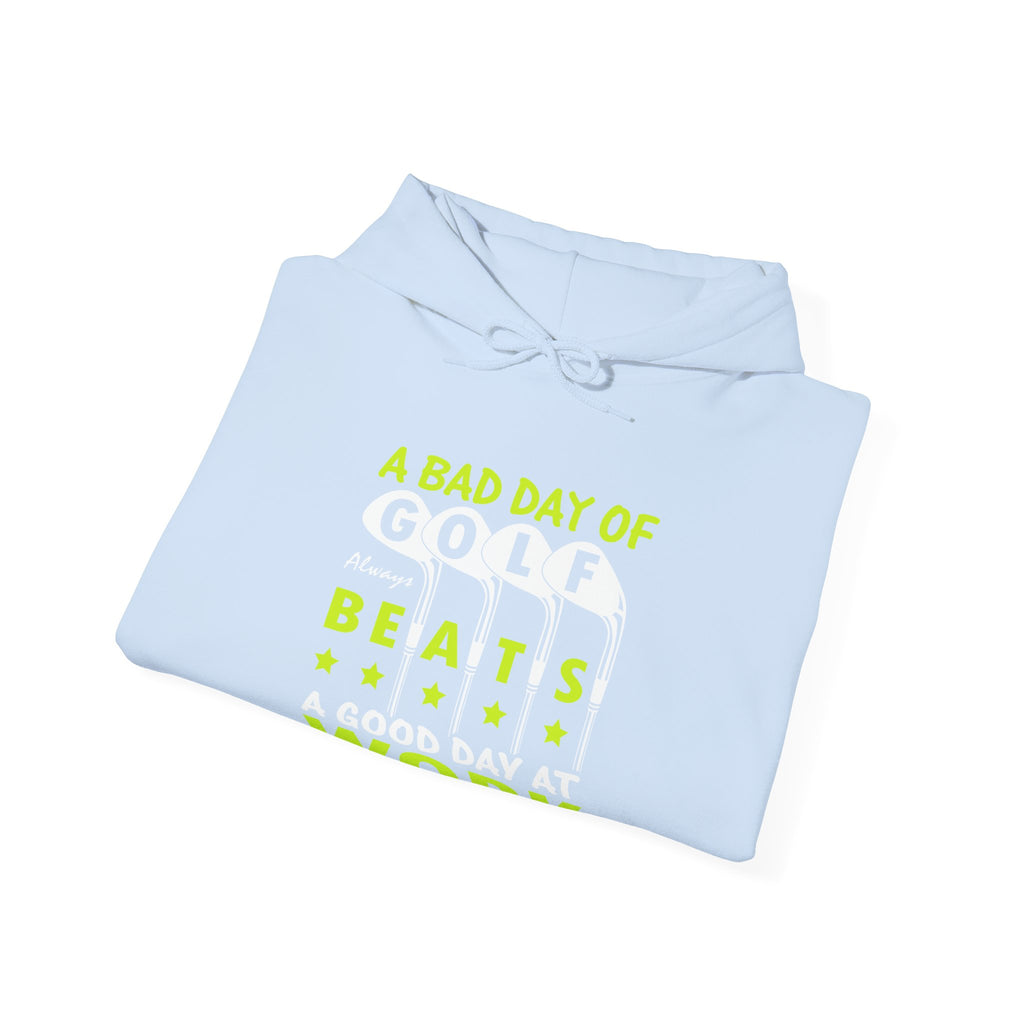 A Bad Day of Golf Always Beats a Good Day at Work | Hoodie