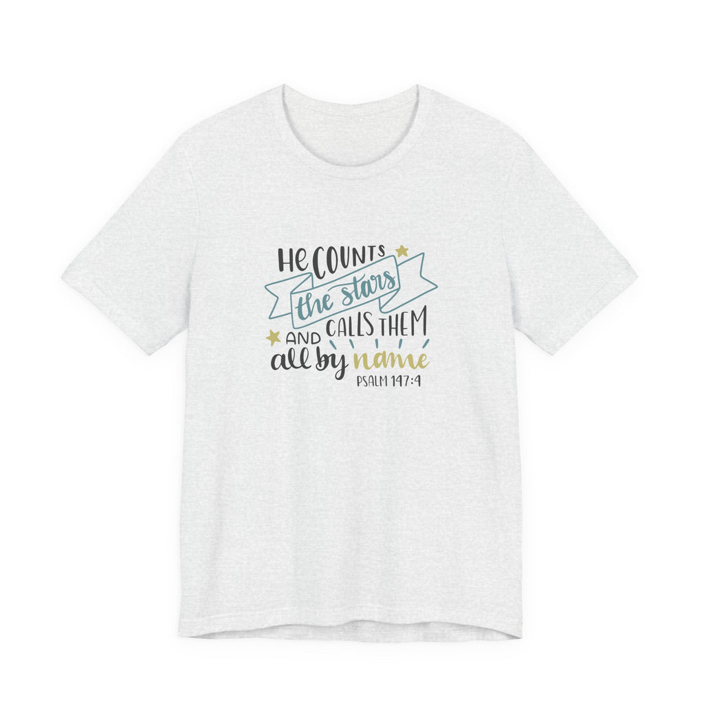 He Counts the Stars and Calls Them All by Name Psalm 147:4 | Tee
