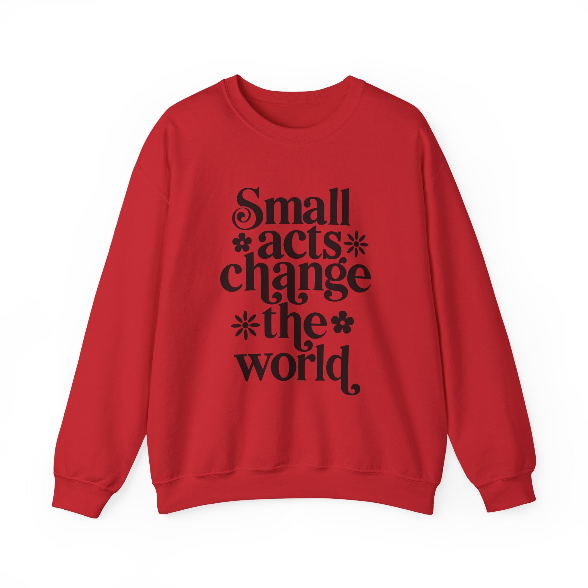 Small Acts Change the World | Crewneck Sweatshirt