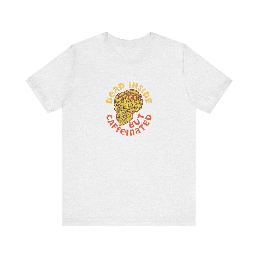 Dead Inside but Caffeinated | Tee