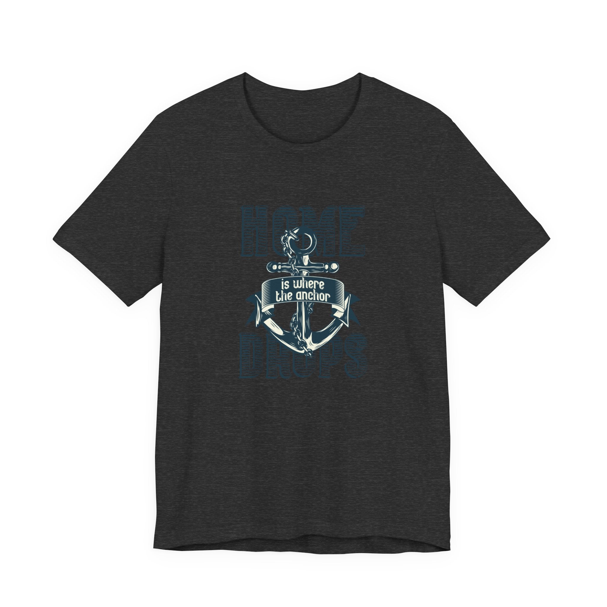 Home Is Where the Anchor Drops | Tee