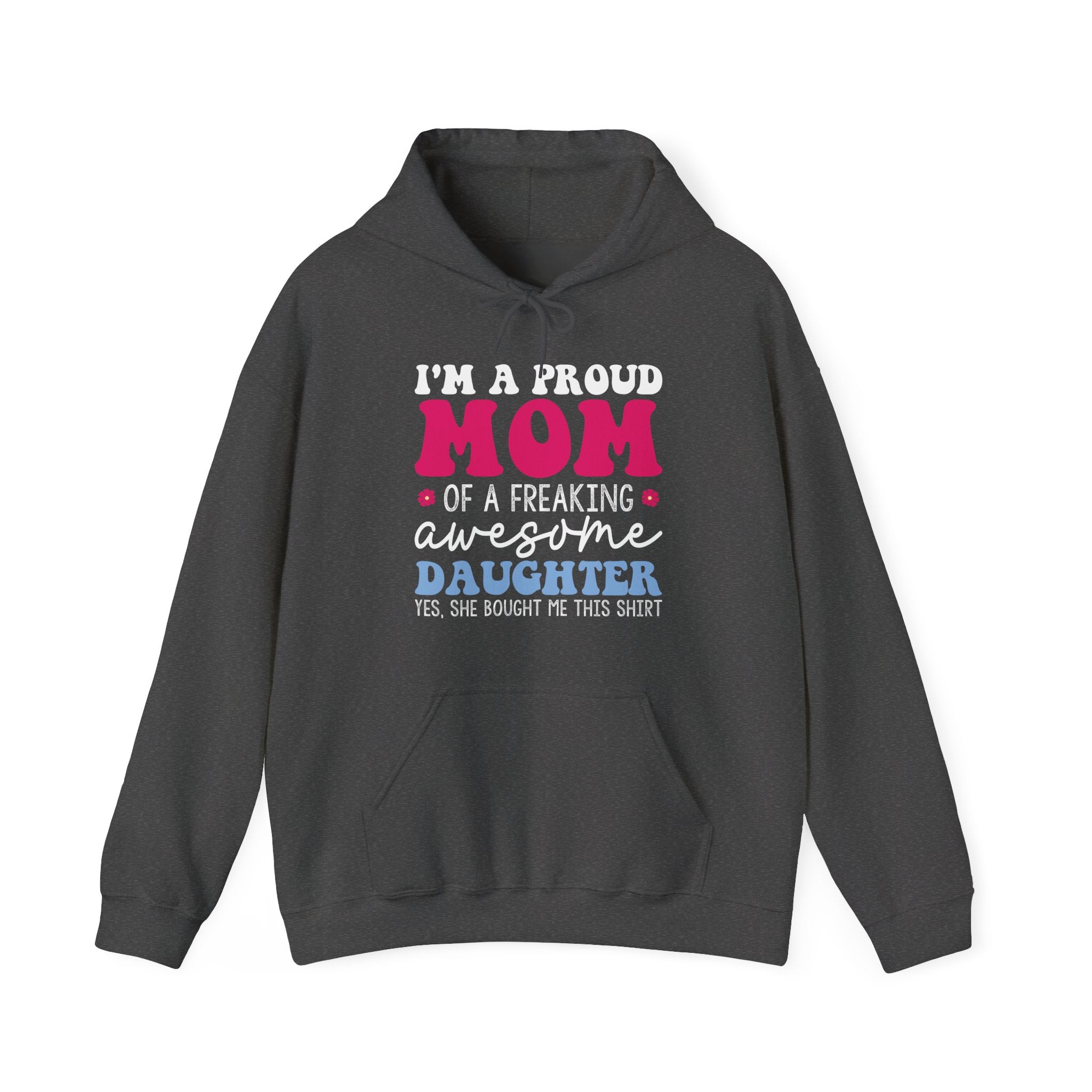 I'm a Proud Mom of a Freaking Awesome Daughter, Yes | Hoodie