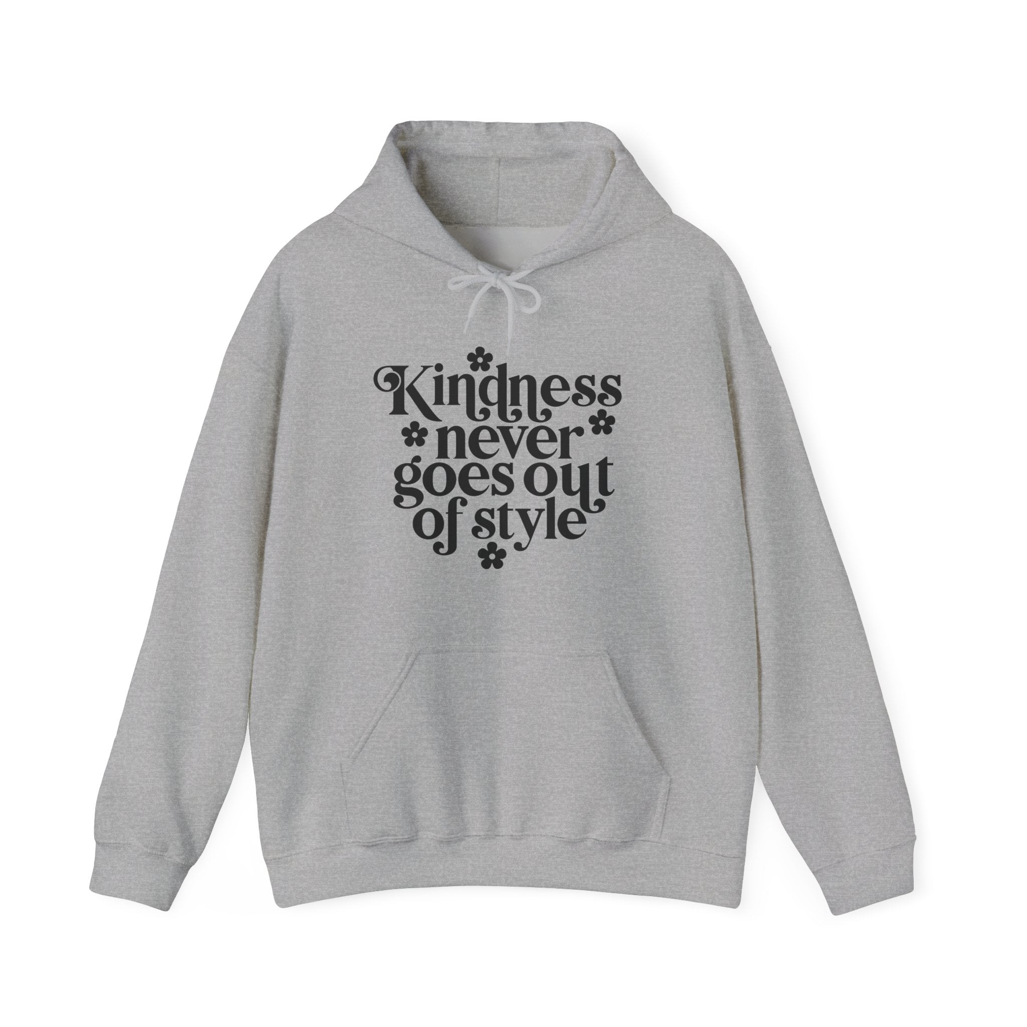 Kindness Never Goes Out of Style | Hoodie