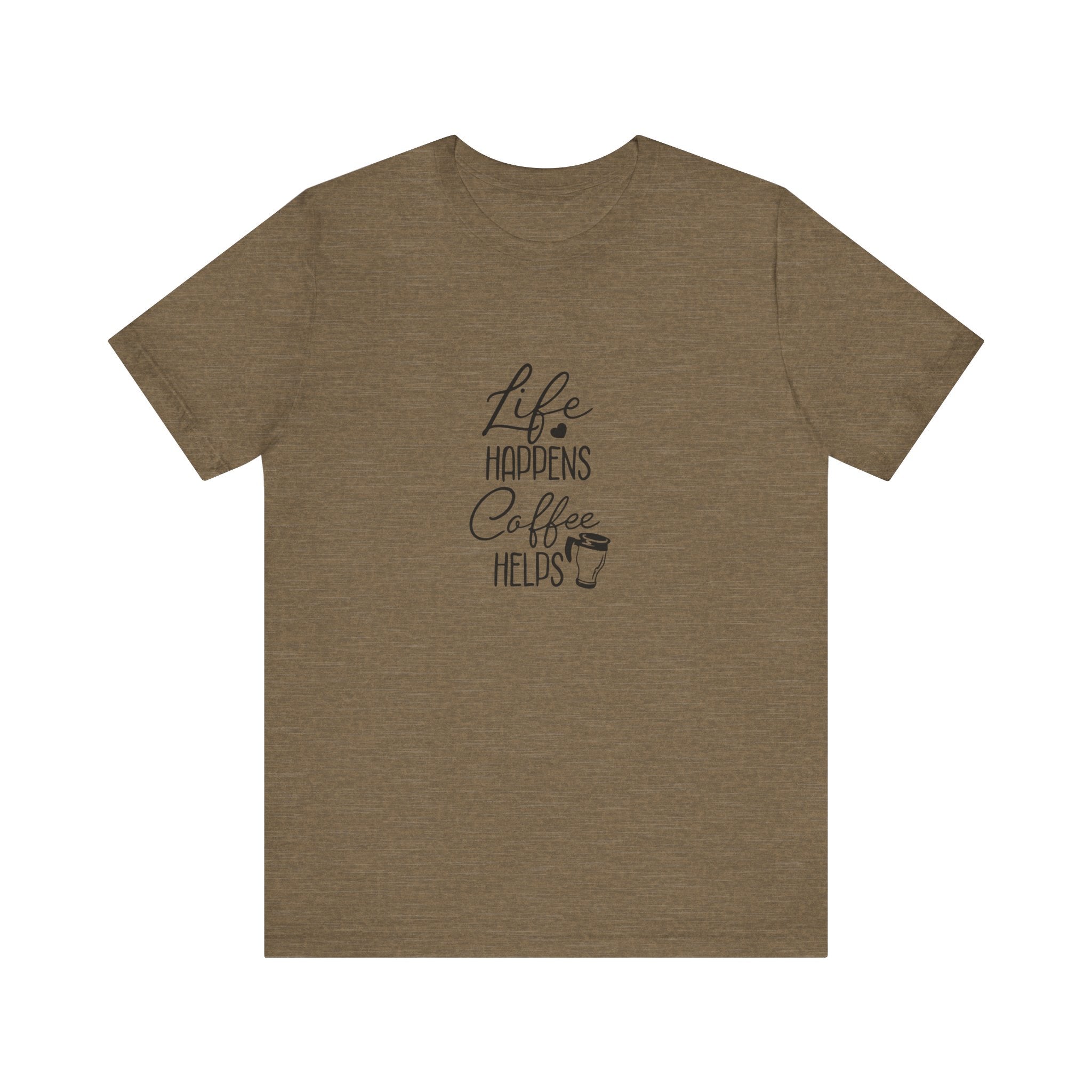 Life Happens, Coffee Helps | Tee