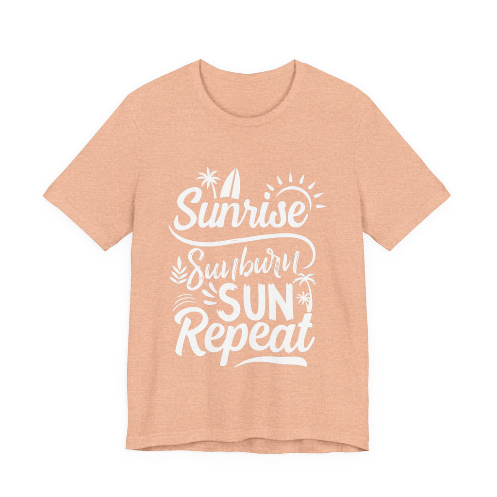 Sunrise, Sunburn, Sun, Repeat | Tee