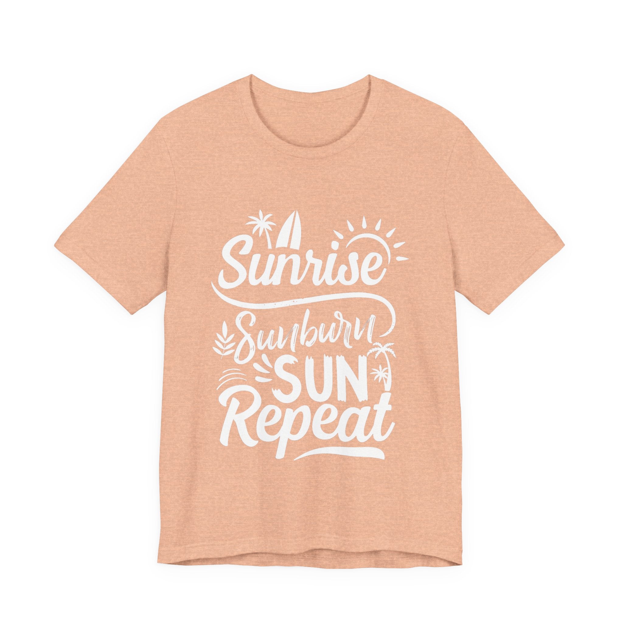 Sunrise, Sunburn, Sun, Repeat | Tee