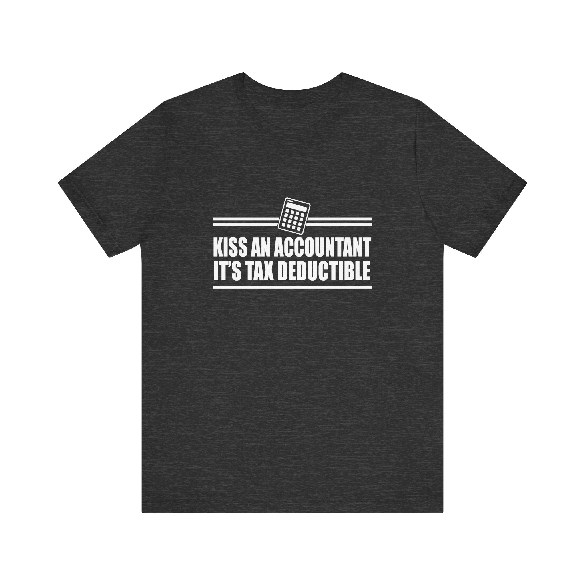 Kiss an Accountant, It's Tax Deductible | Tee