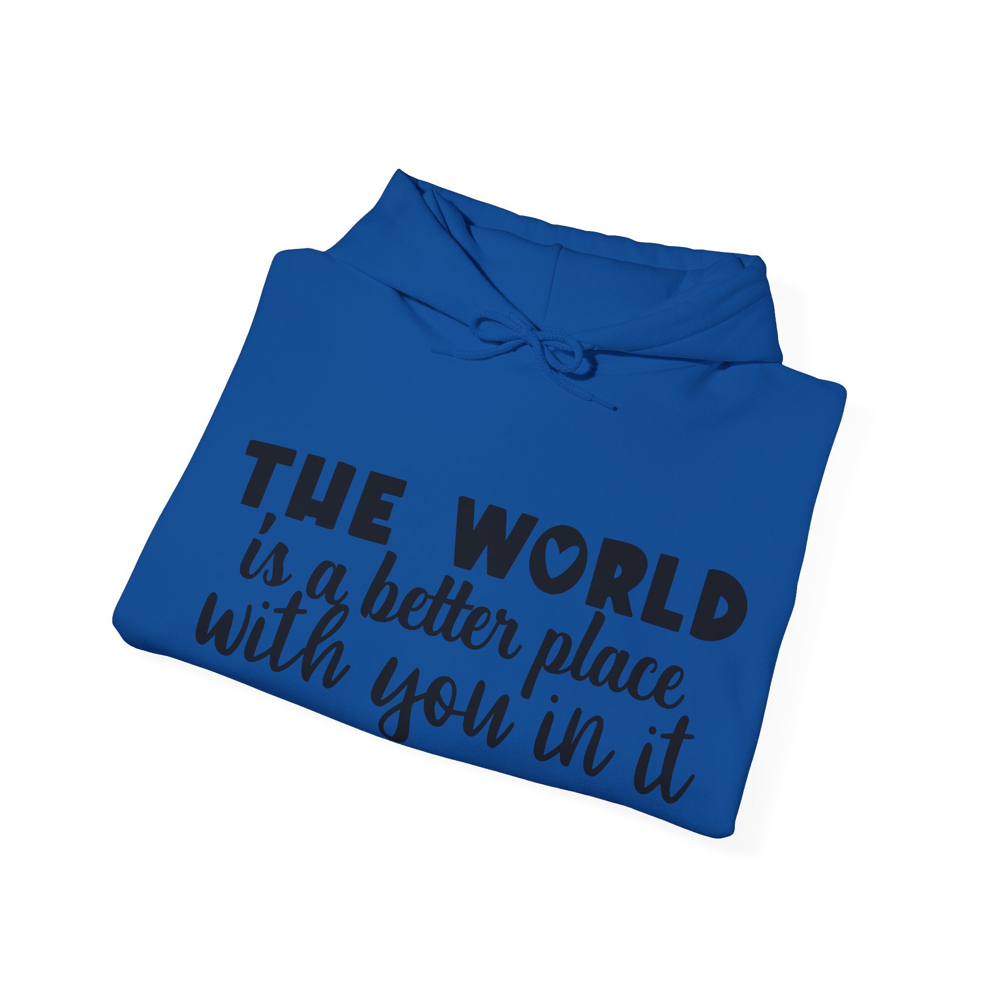 The World Is a Better Place With You in It | Hoodie