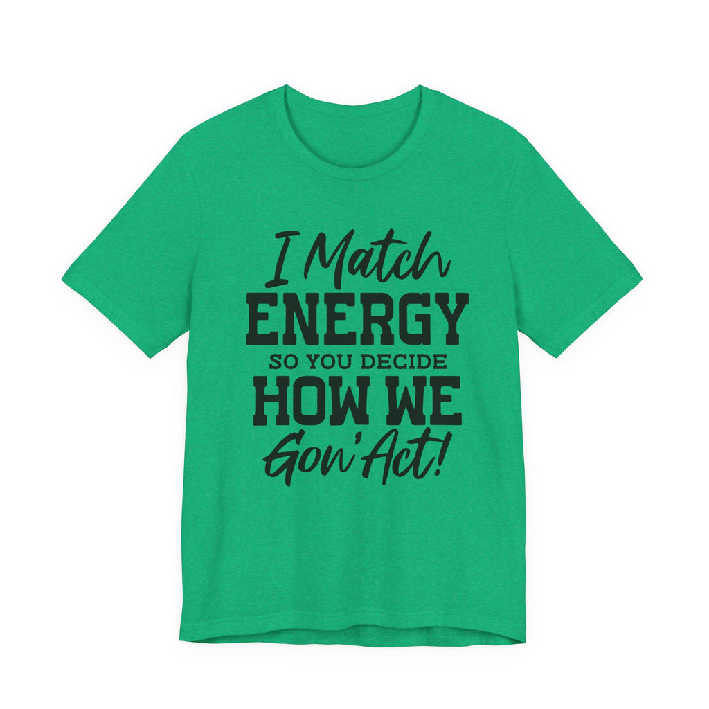 I Match Energy | Tee
