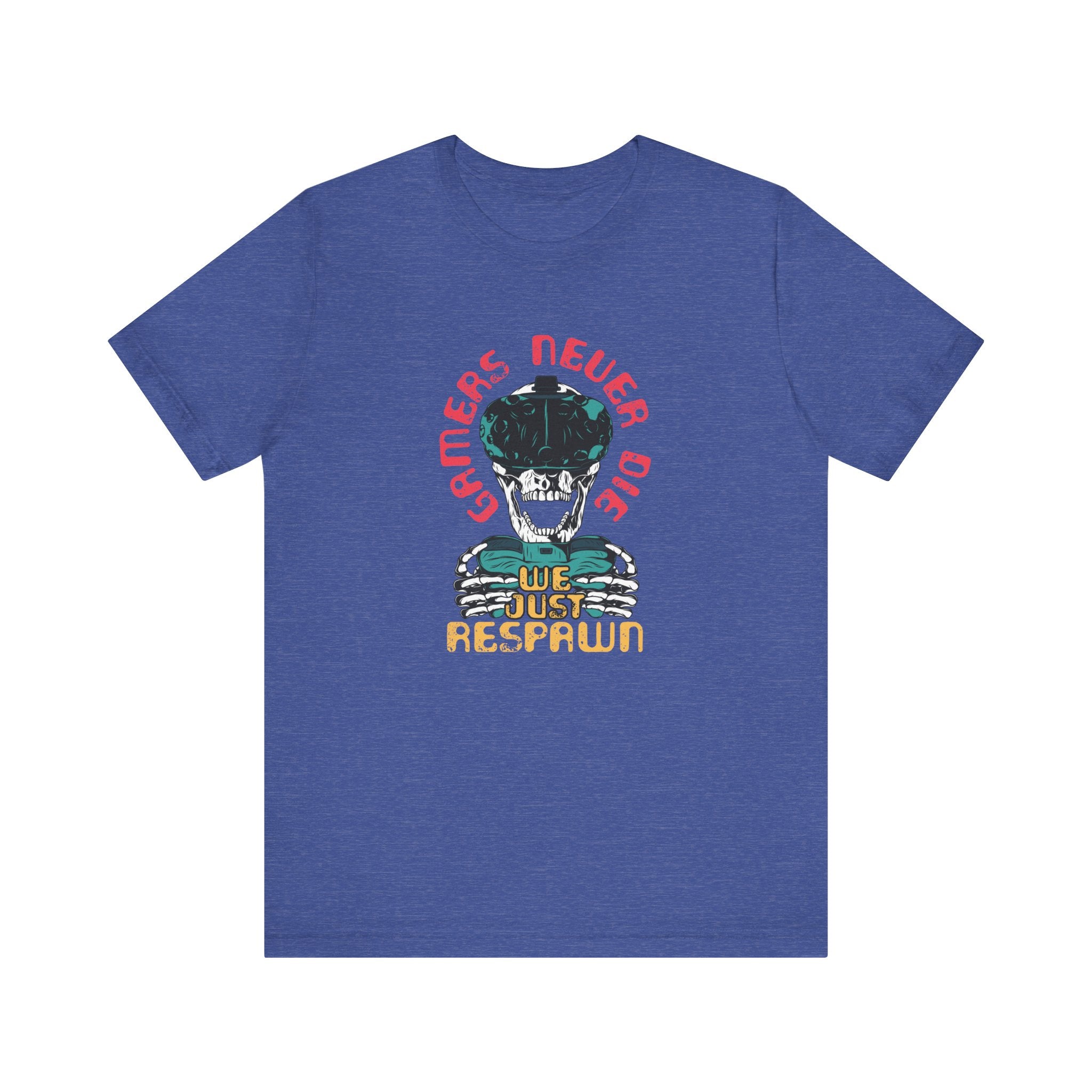 Gamers Never Die, We Just Respawn | Tee