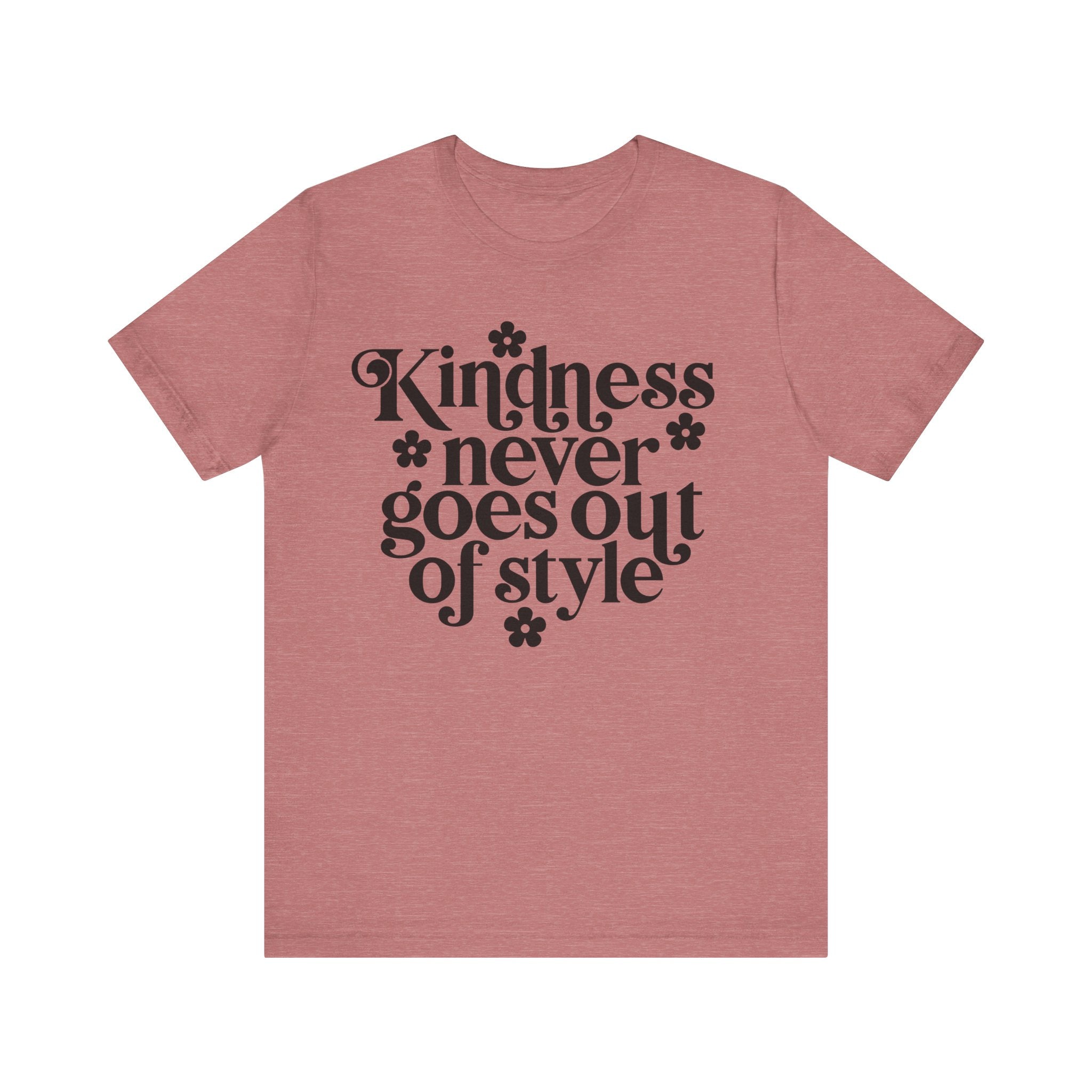 Kindness Never Goes Out of Style | Tee