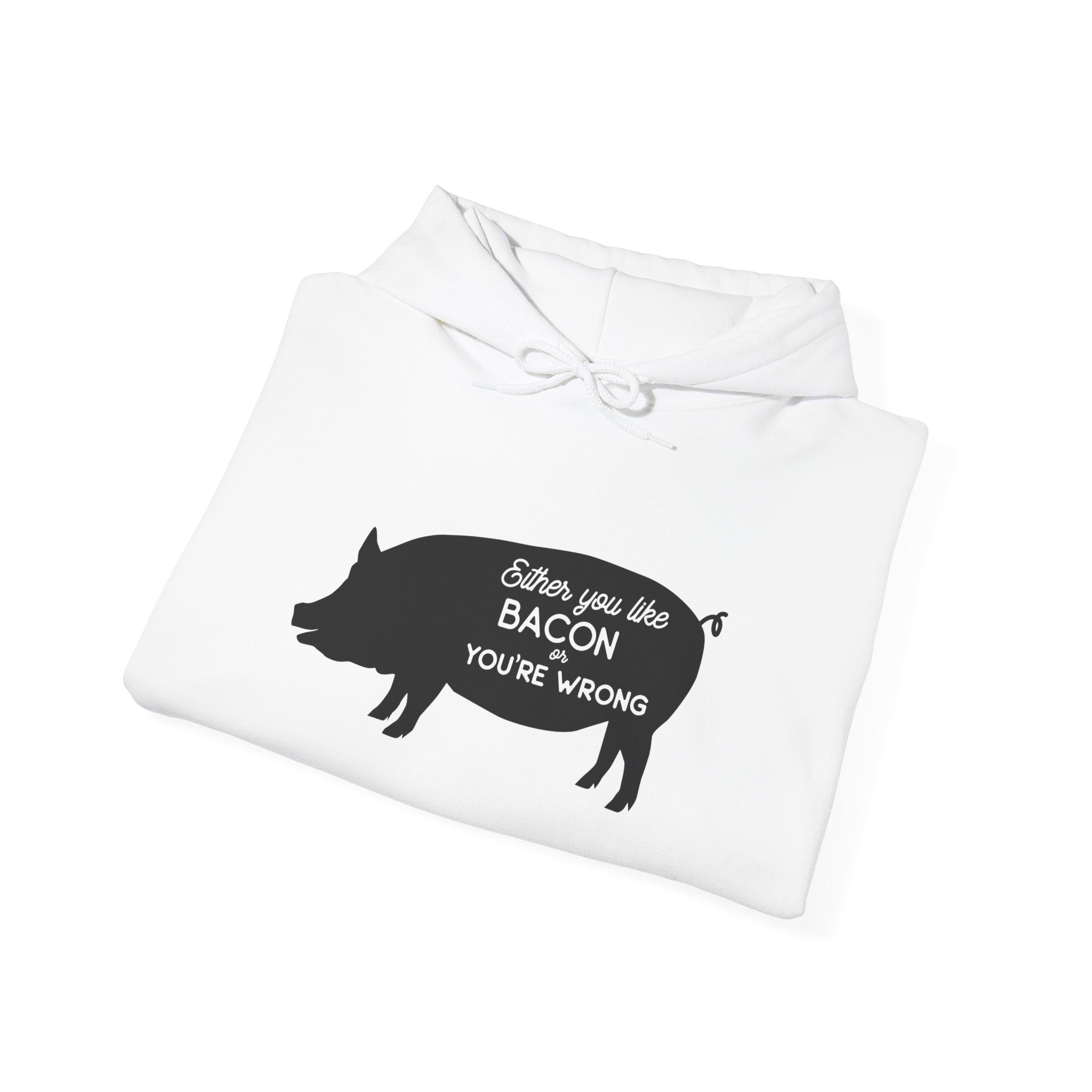 Either You Like Bacon or You're Wrong | Hoodie
