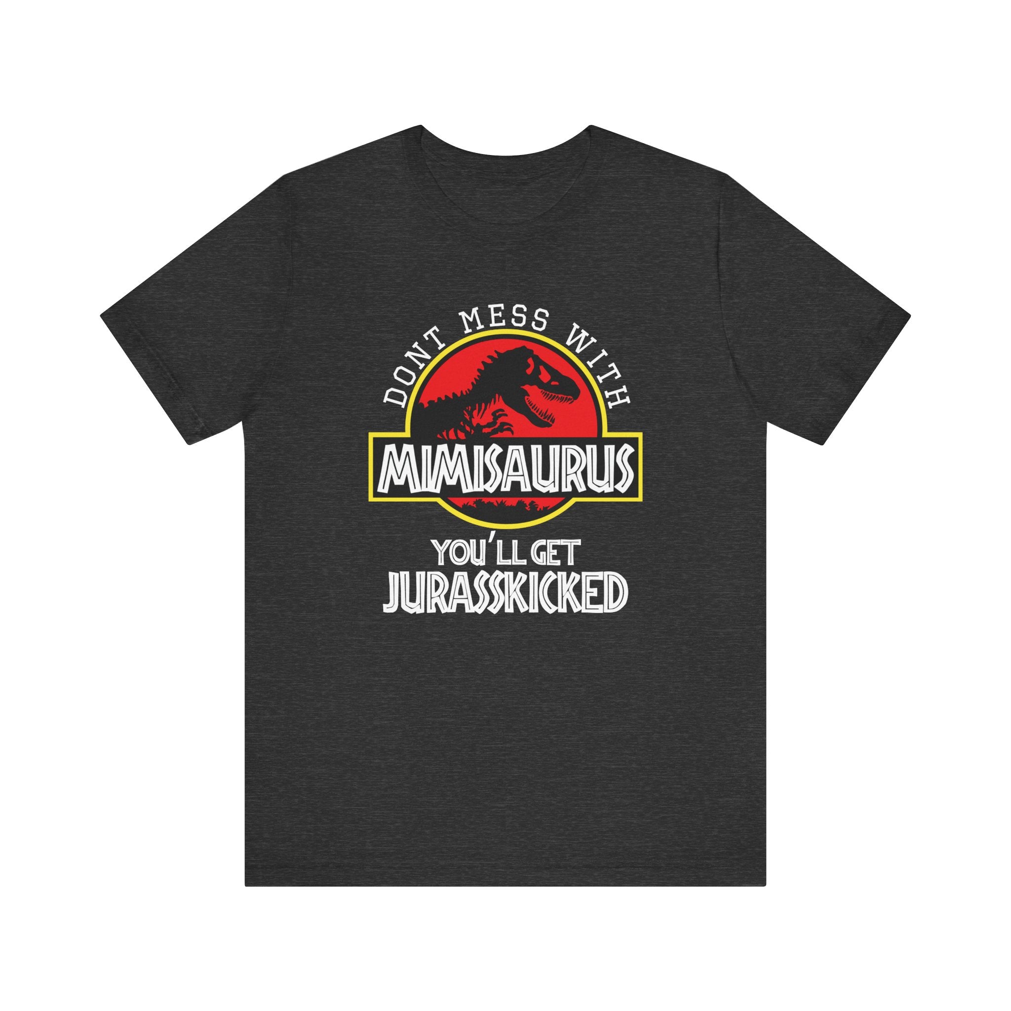 Don't Mess With Mimi, You'll Get Jurasskicked | Tee