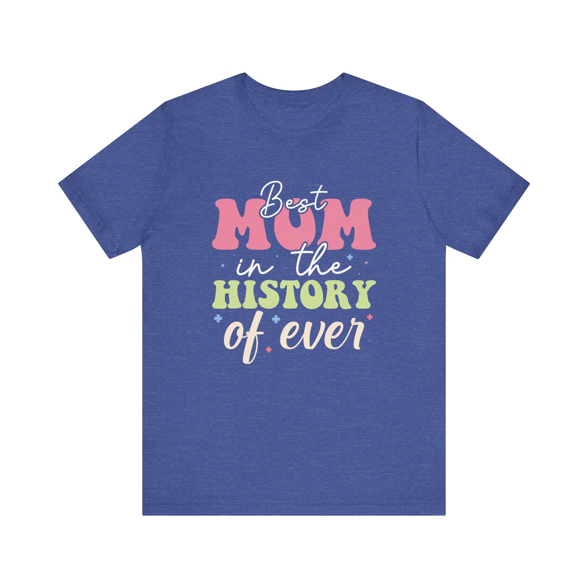 Best Mom in the History of Ever | Tee