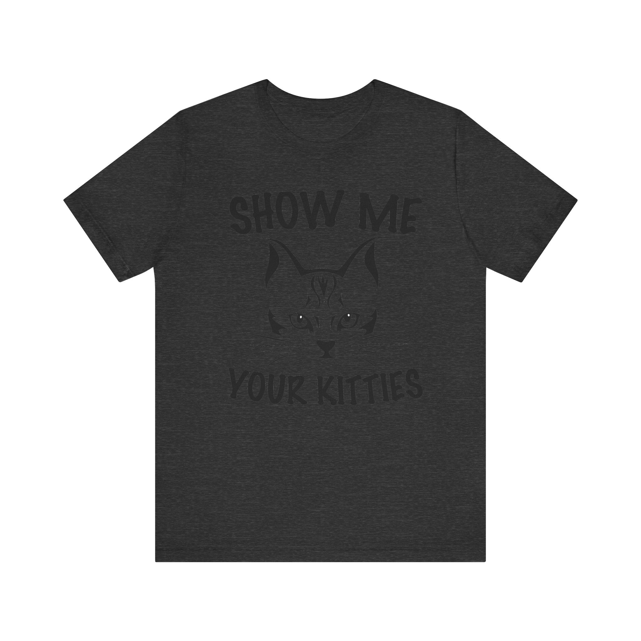 Show Me All Your Kitties | Tee