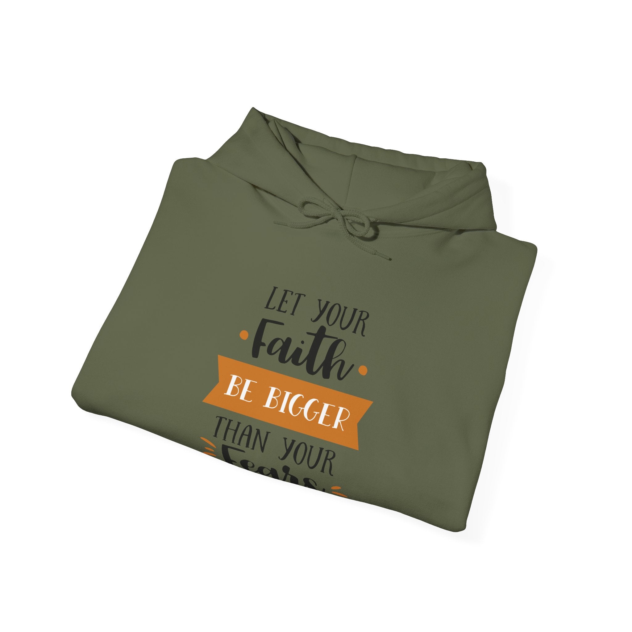 Let Your Faith Be Bigger Than Your Fears | Hoodie