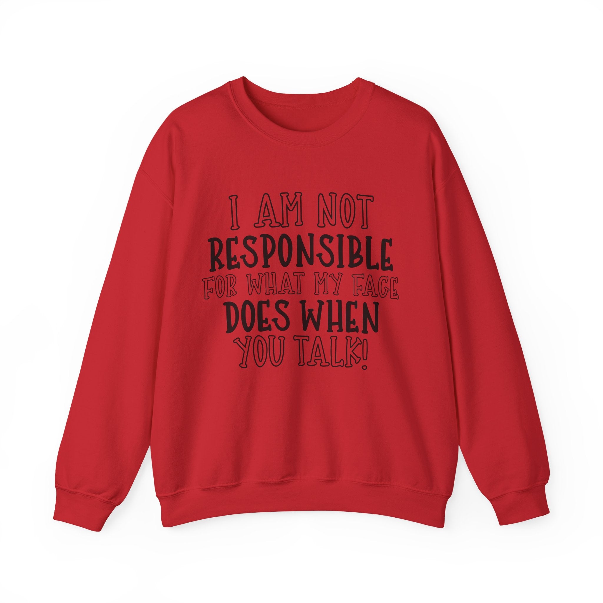 I Am Not Responsible for What My Face Does When You Talk | Crewneck Sweatshirt