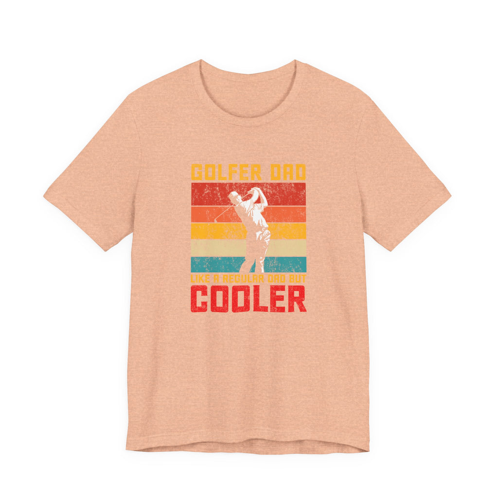 Golfer Dad, Like a Regular Dad but Cooler | Tee