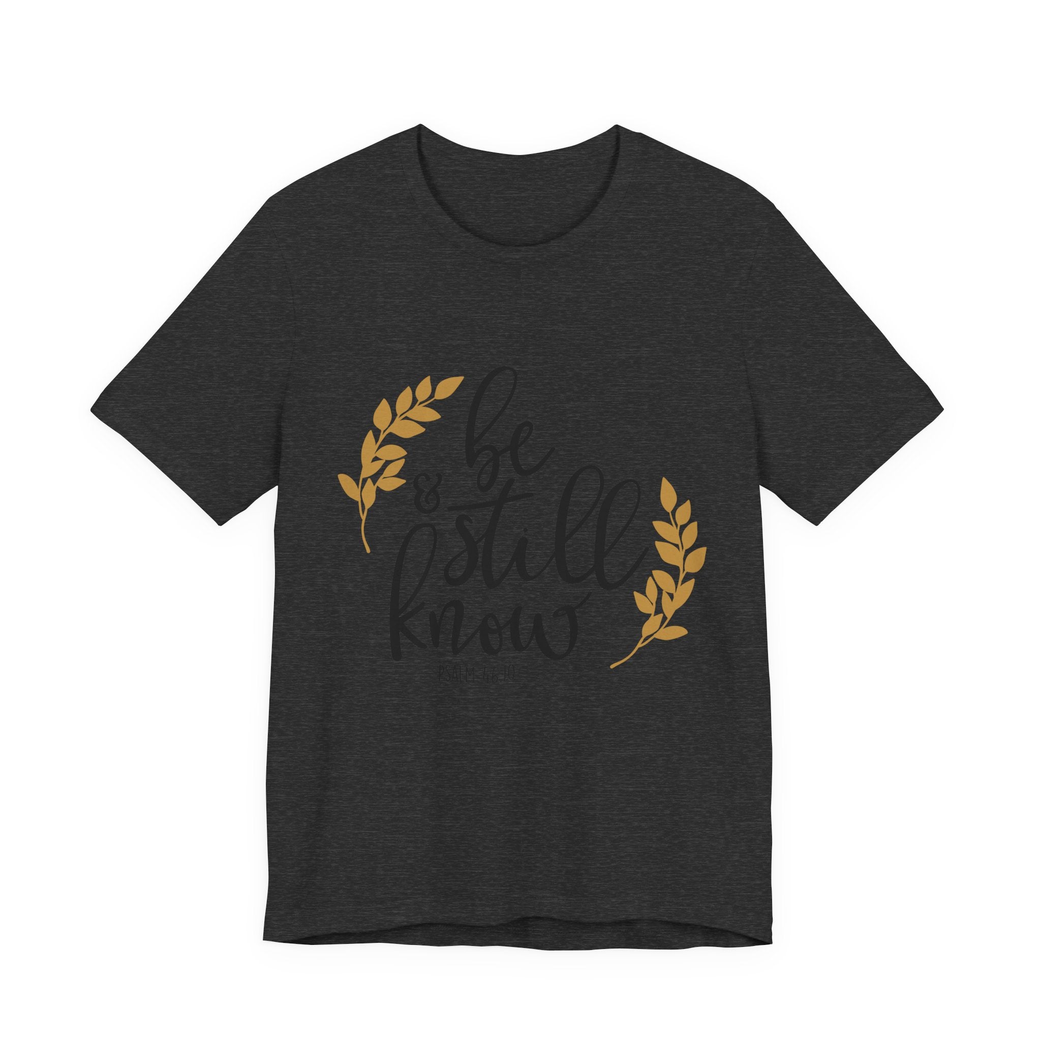 Be Still and Know Psalms 46:10 | Tee