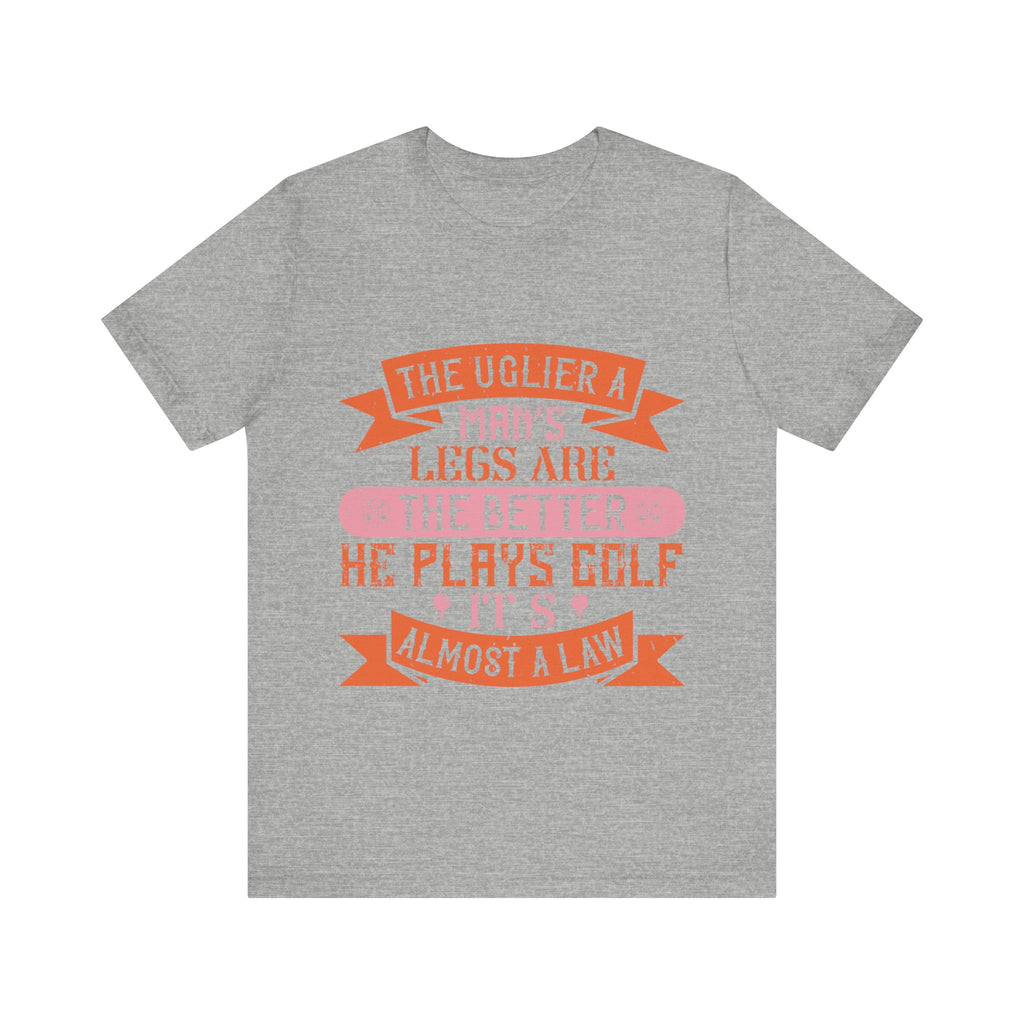 The Uglier a Man's Legs Are, the Better He Plays Golf. It's Almost a Law | Tee