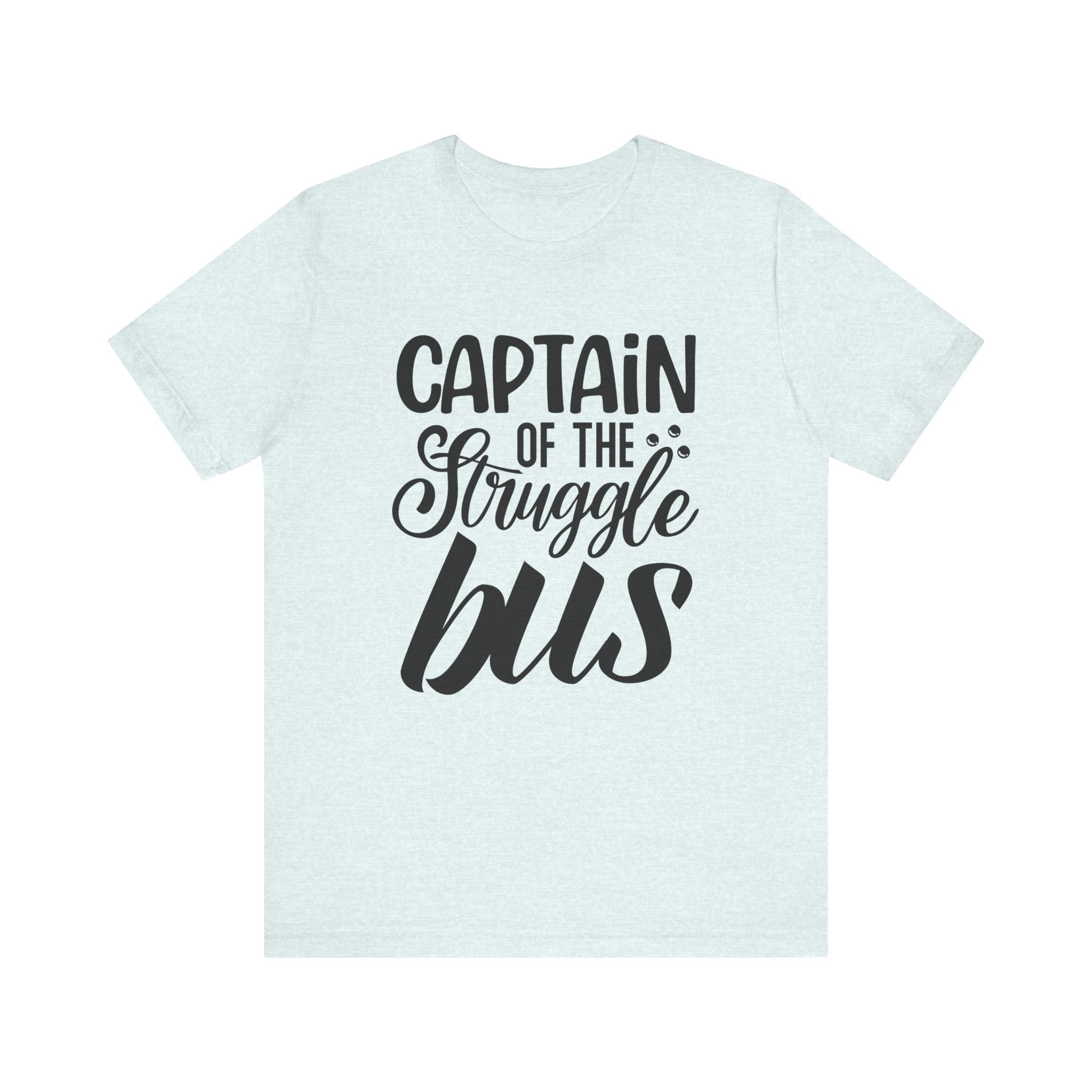 Captain of the Struggle Bus | Tee
