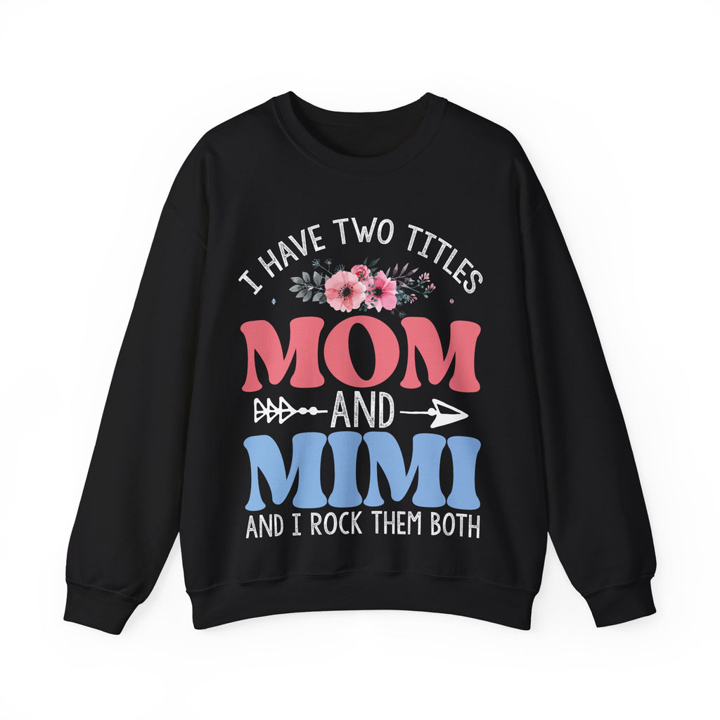 I Have Two Titles, Mom and Mimi | Crewneck Sweatshirt