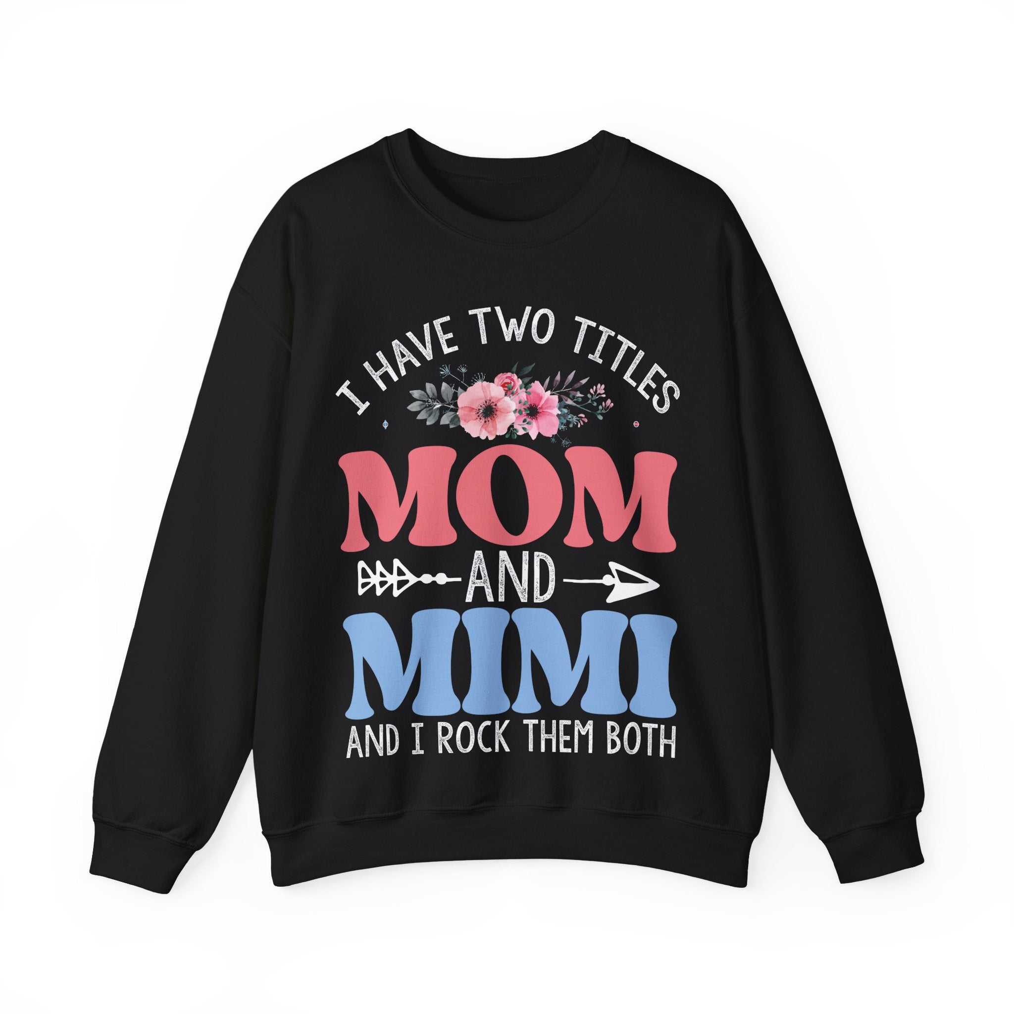 I Have Two Titles, Mom and Mimi | Crewneck Sweatshirt