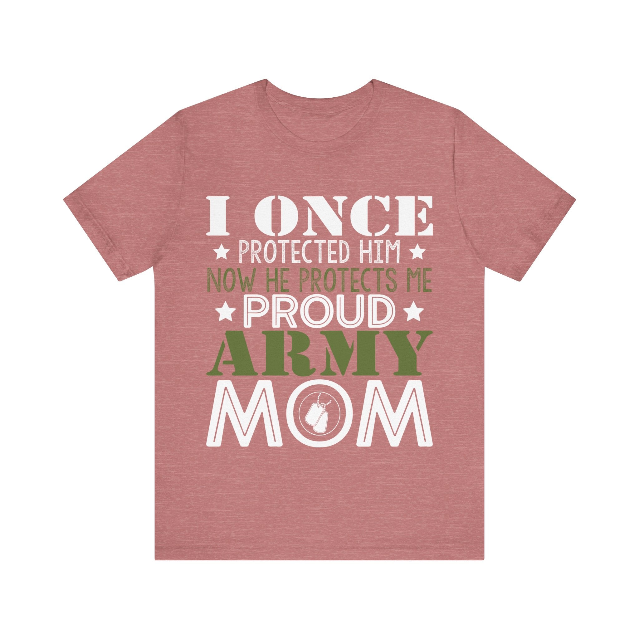 I Once Protected Him, Now He Protects Me. Proud Army Mom | Tee