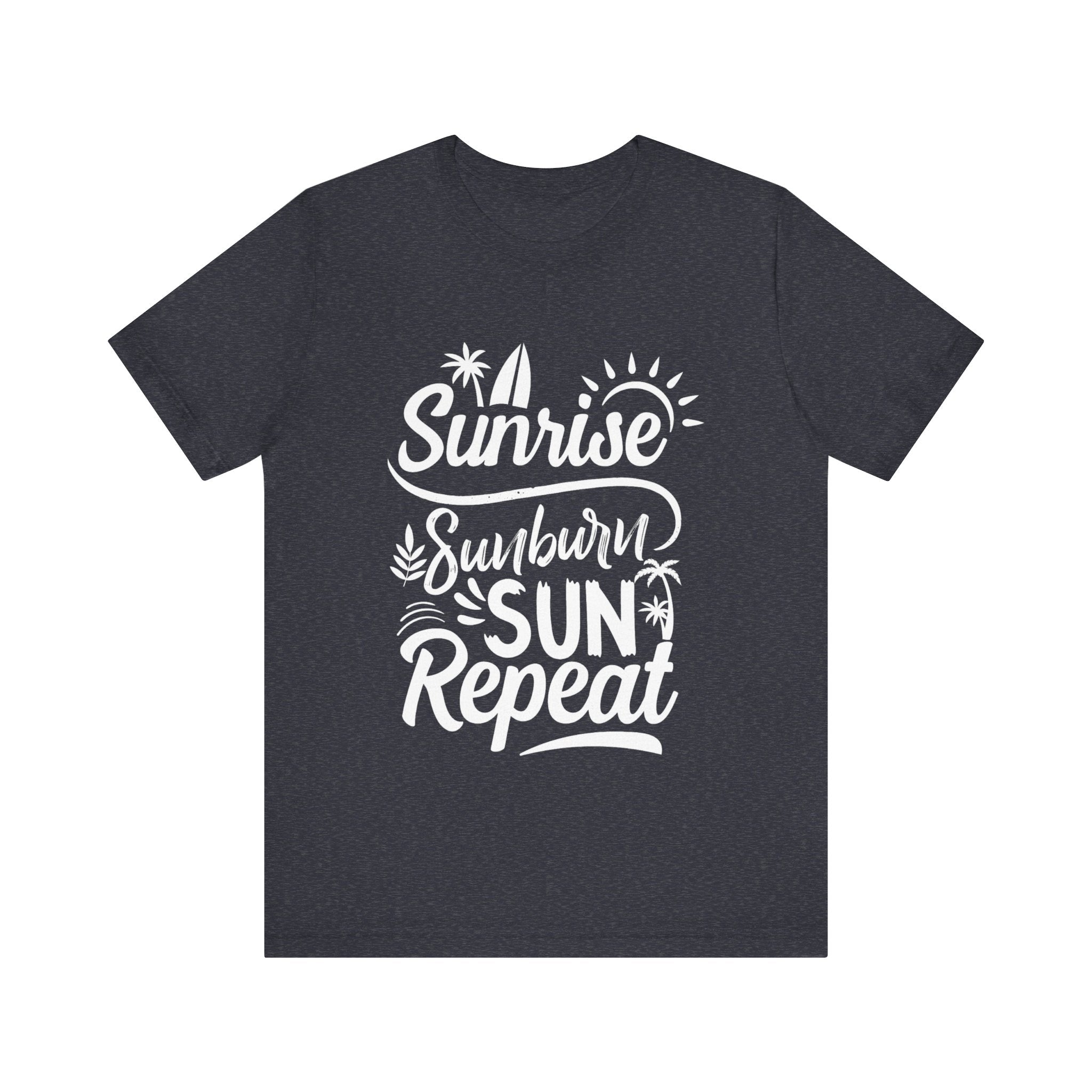 Sunrise, Sunburn, Sun, Repeat | Tee
