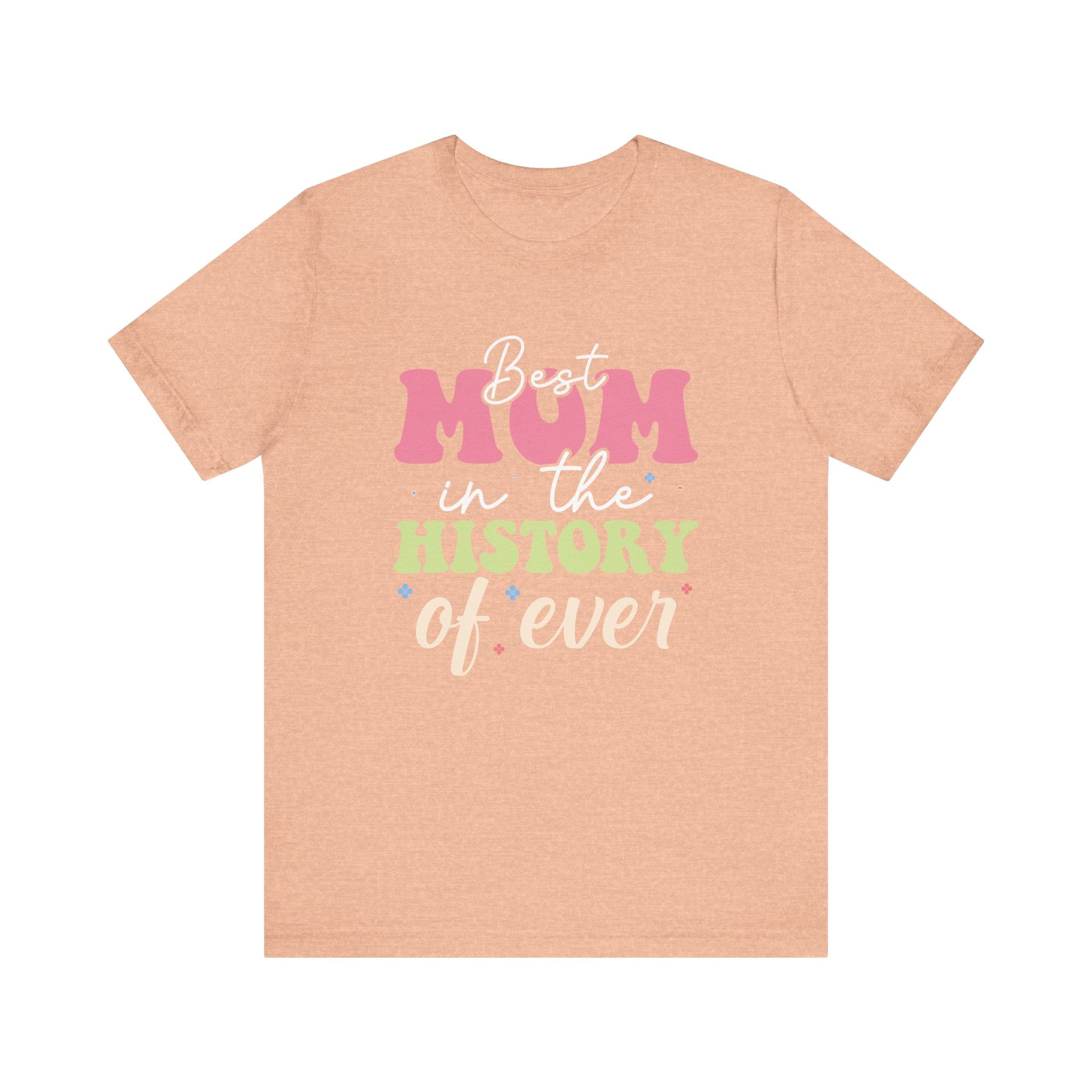 Best Mom in the History of Ever | Tee