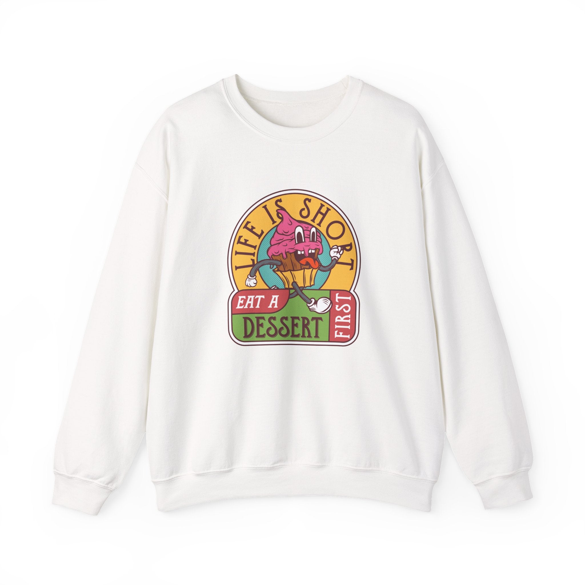 Life Is Short, Eat a Dessert First | Crewneck Sweatshirt