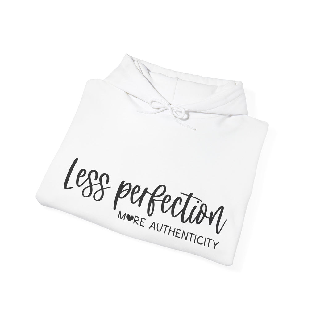 Less Perfection, More Authenticity | Hoodie