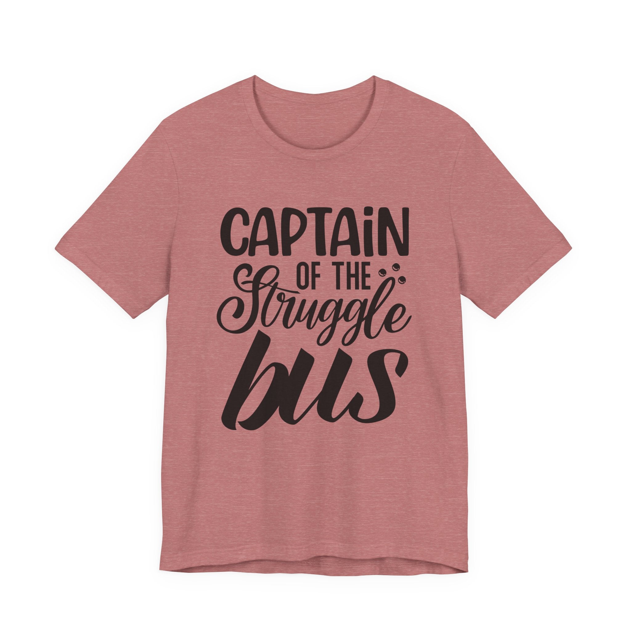 Captain of the Struggle Bus | Tee